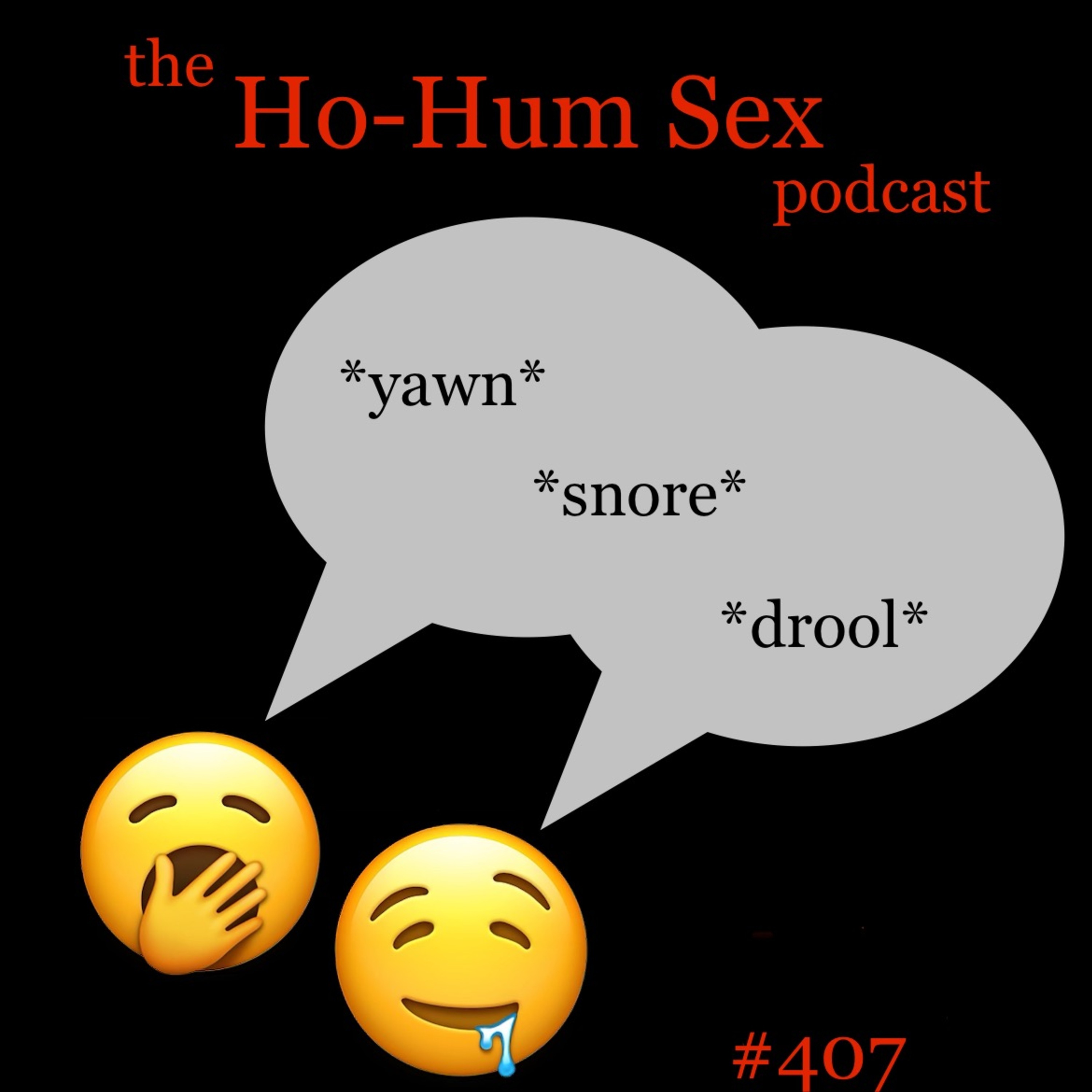 Episode 407: The Ho-Hum Sex Podcast