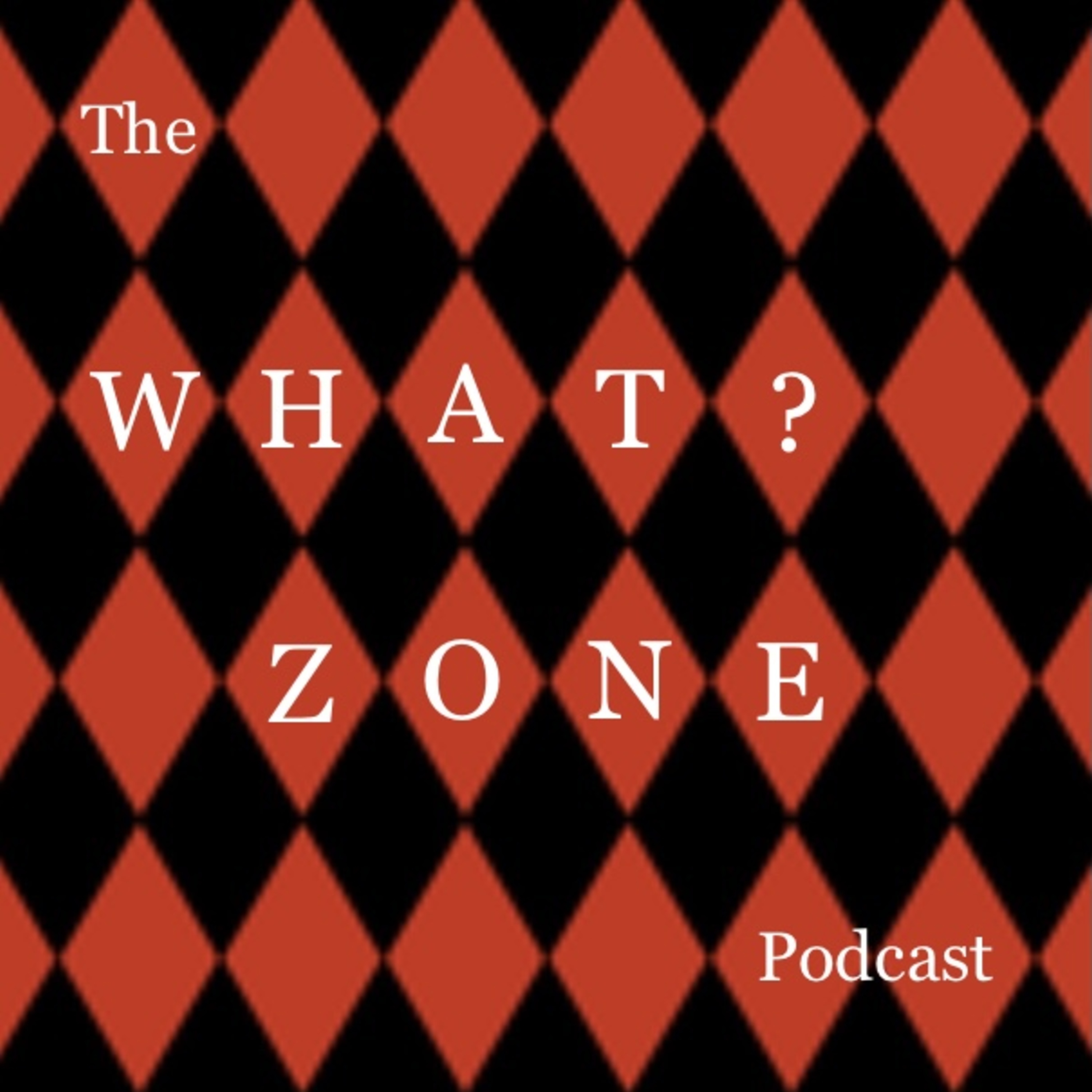 The What Zone? podcast