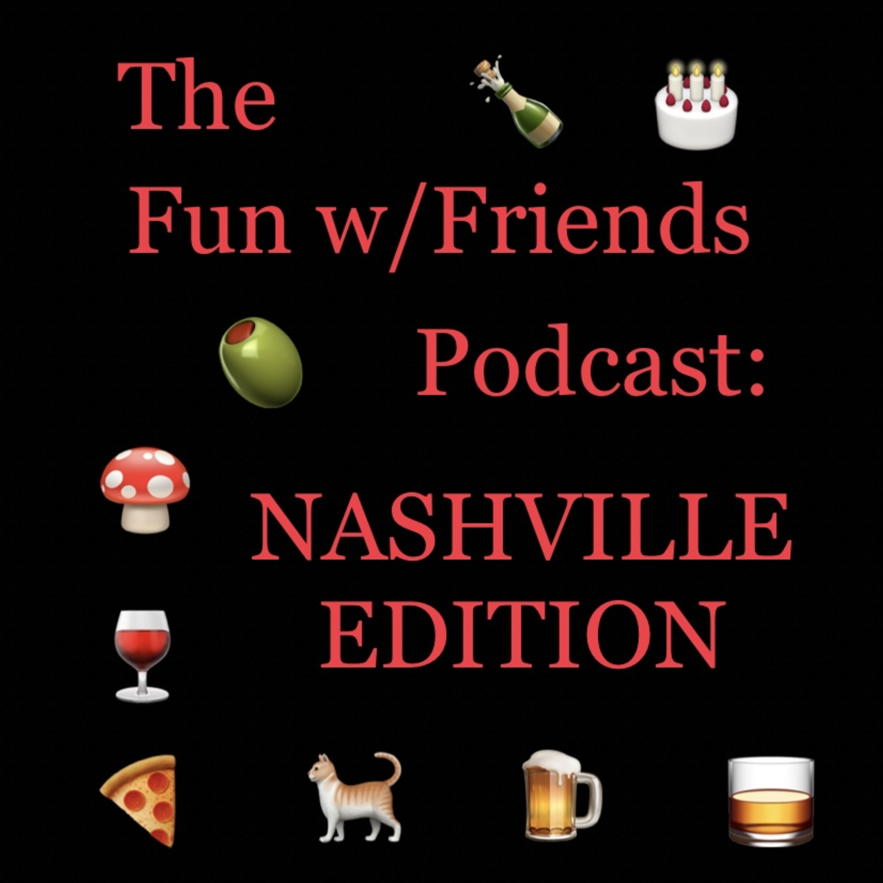 The Fun w/Friends Podcast: NASHVILLE EDITION
