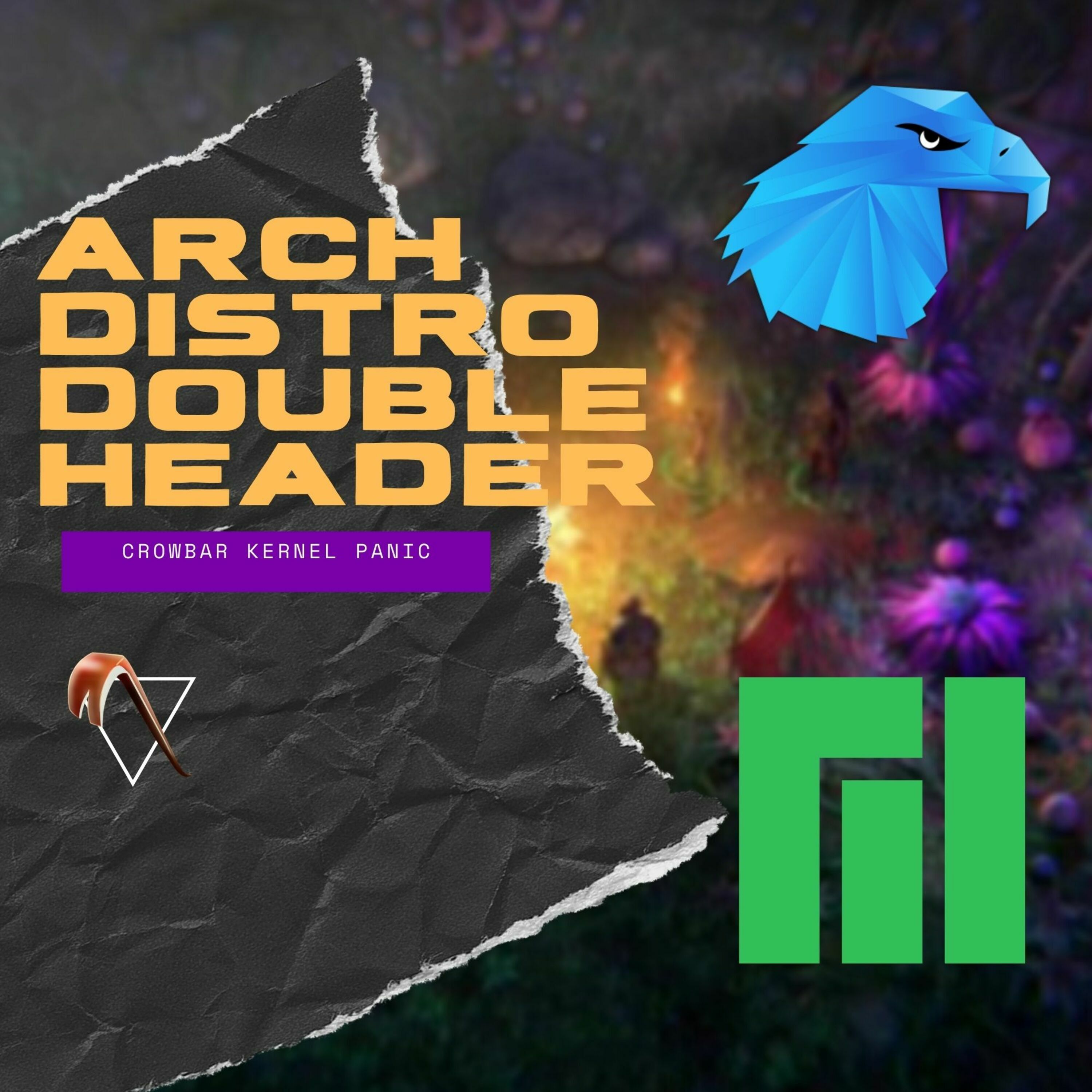 Episode 12: Arch Distro Double Header