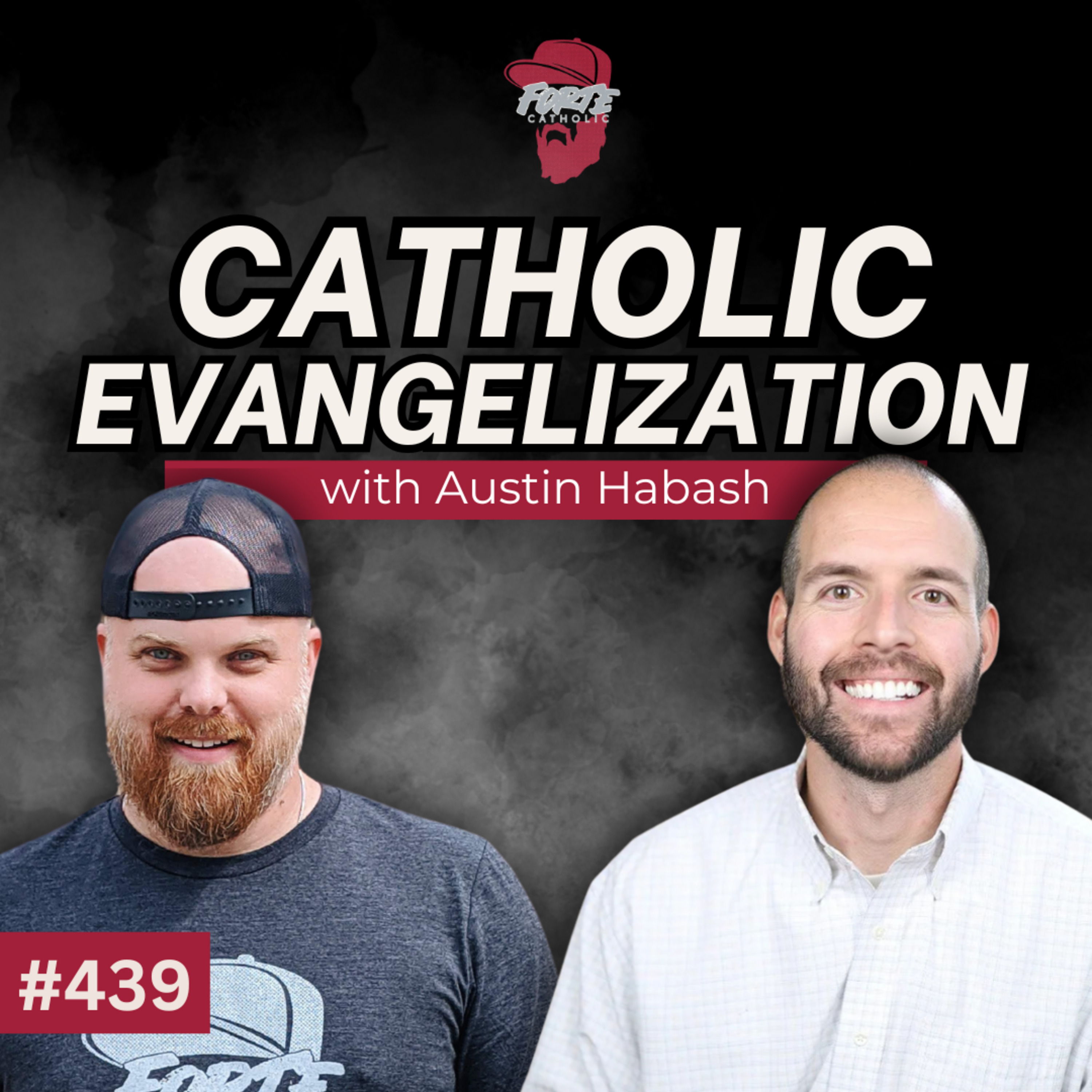 439: Catholic Evangelization w/Austin Habash — Forte Catholic cover