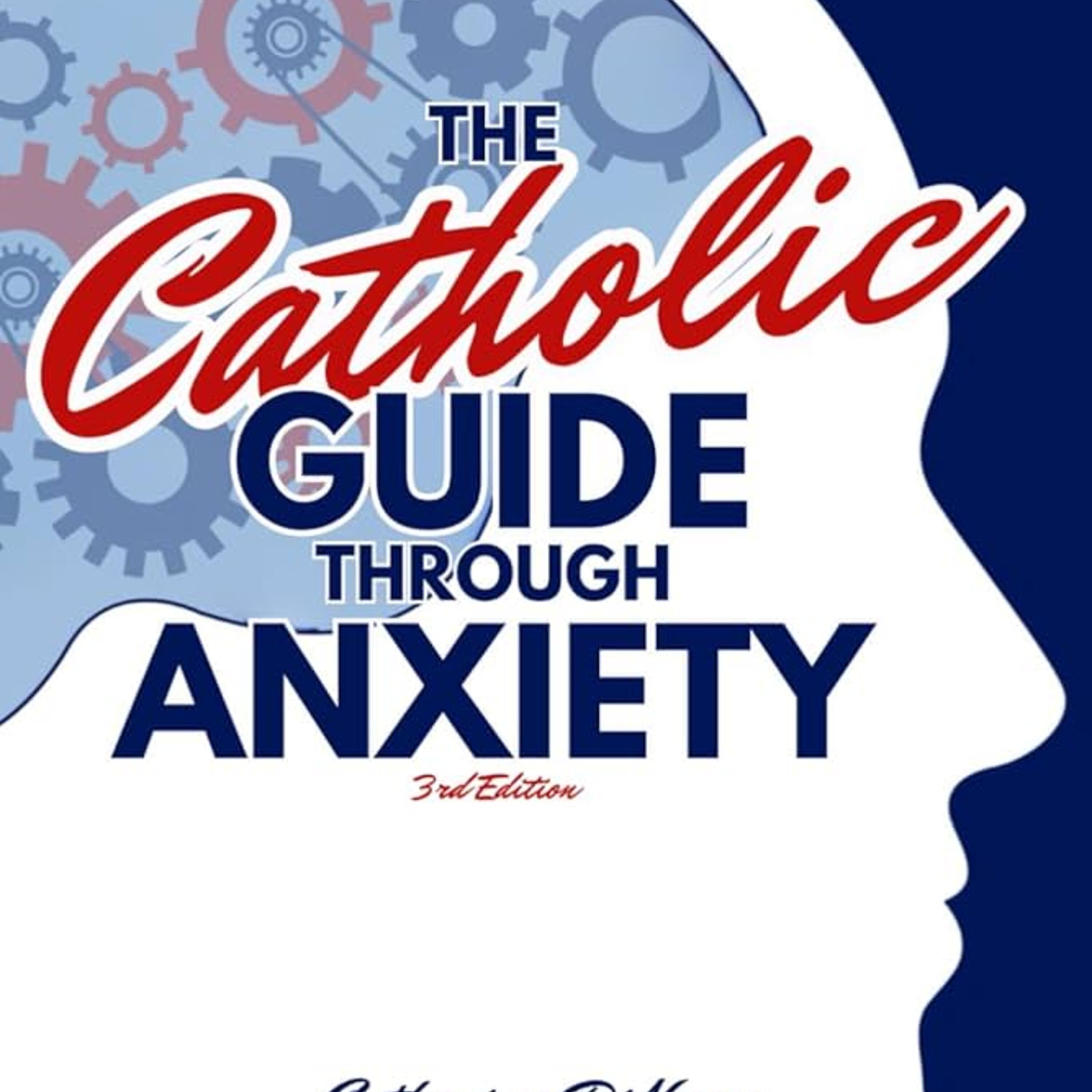 The Catholic Guide Through Anxiety with Catherine DiNuzzo episode artwork