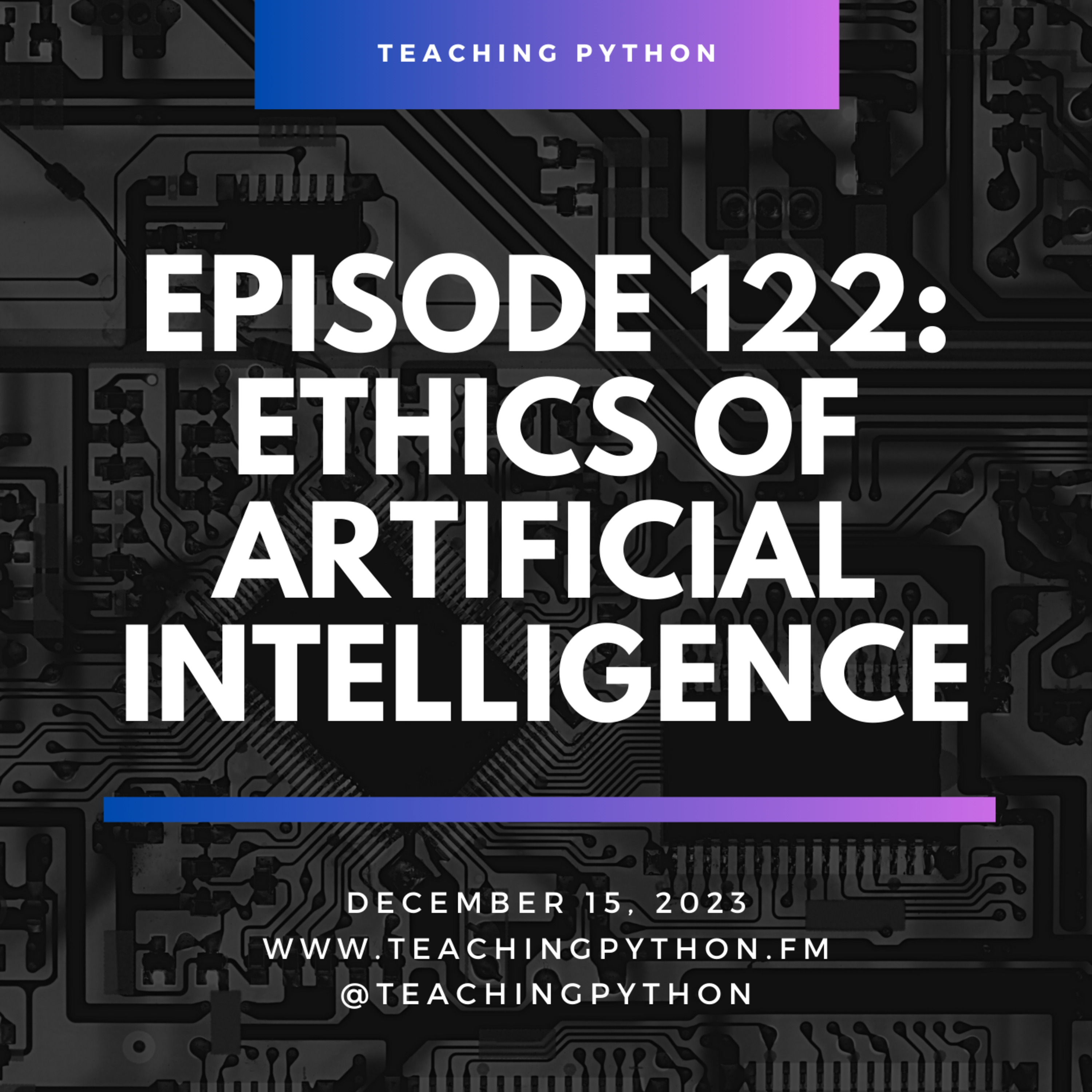 Episode 122: Ethics of Artificial Intelligence - podcast episode cover