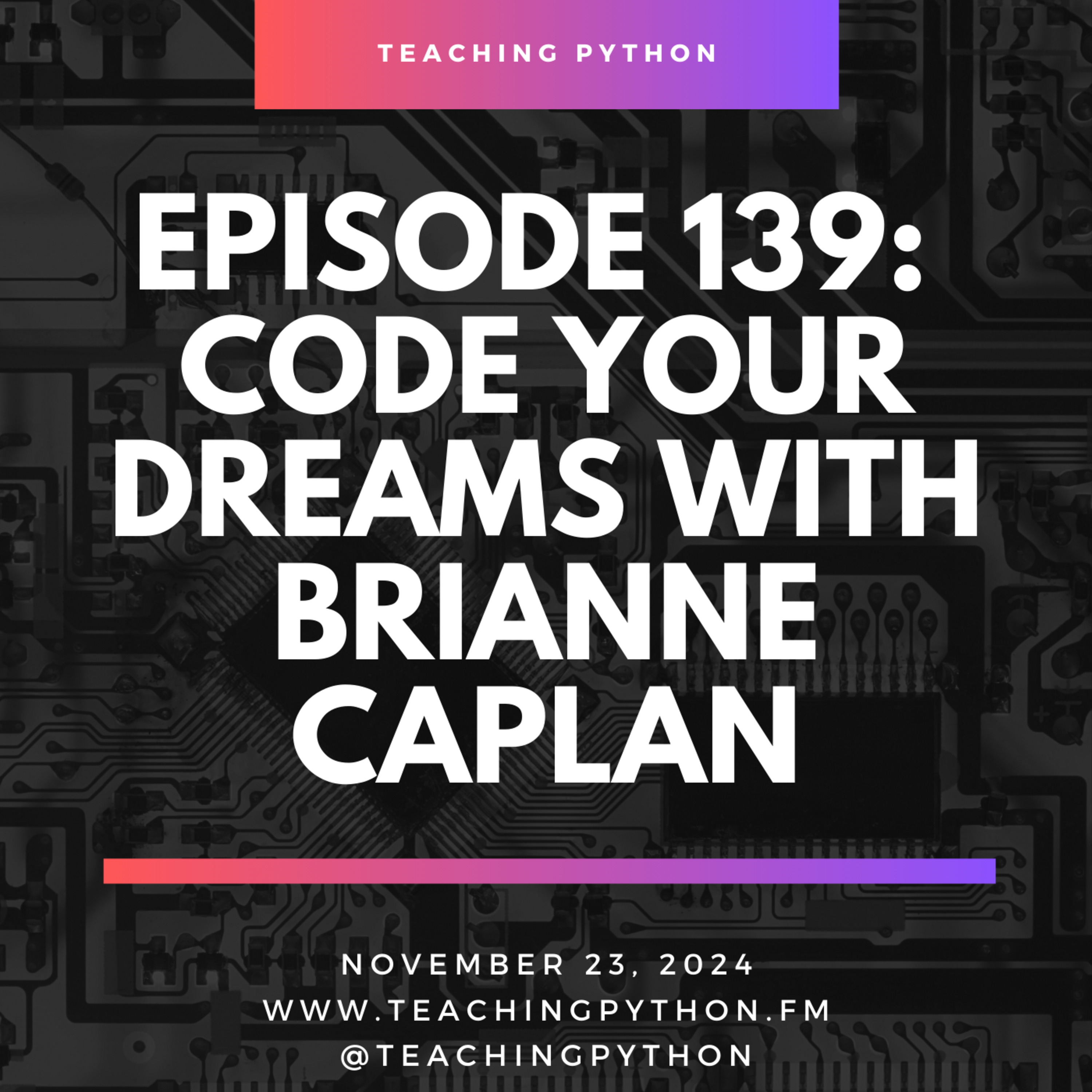 Episode 139: Code Your Dreams with Brianne Caplan - podcast episode cover