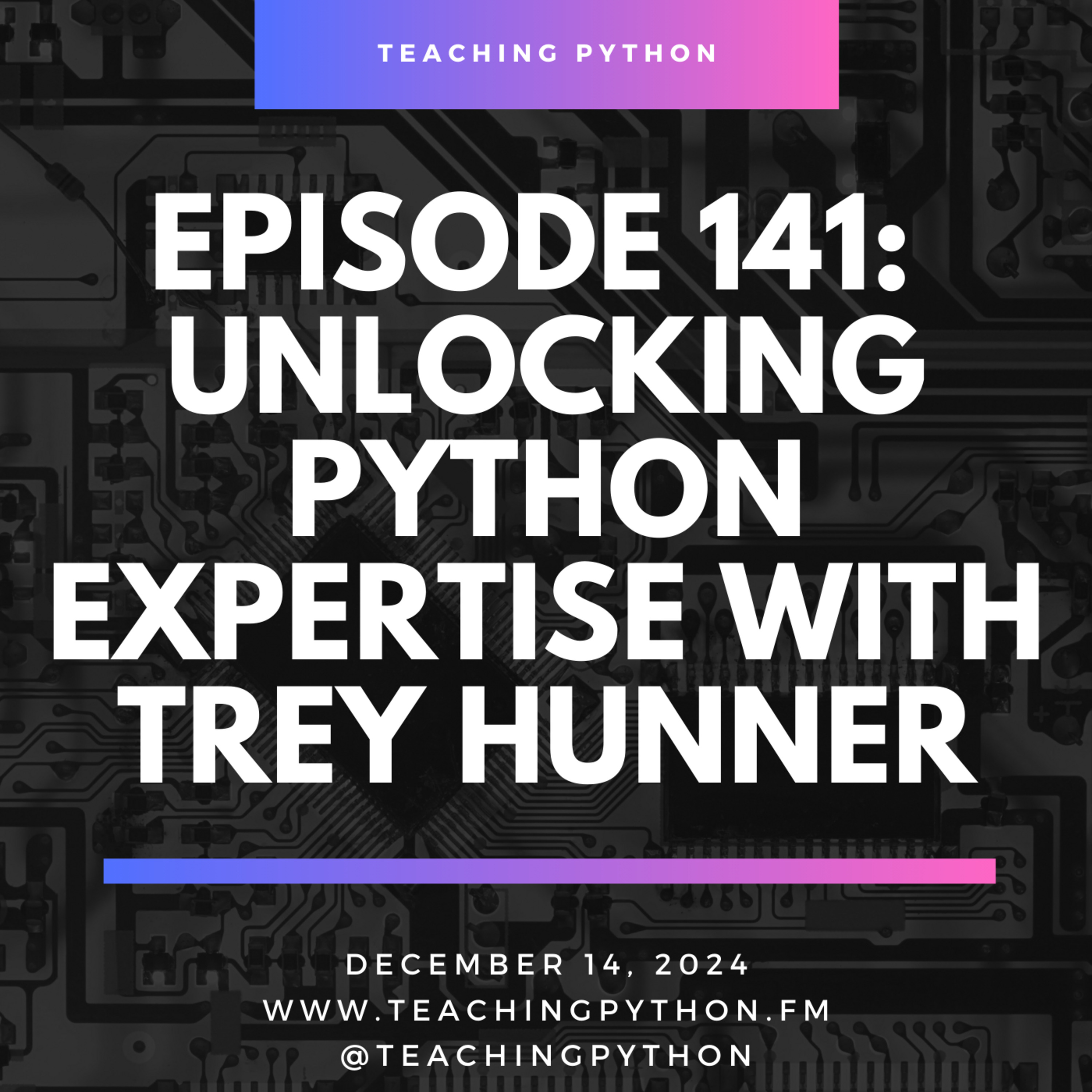 Episode 141: Unlocking Python Expertise with Trey Hunner - podcast episode cover