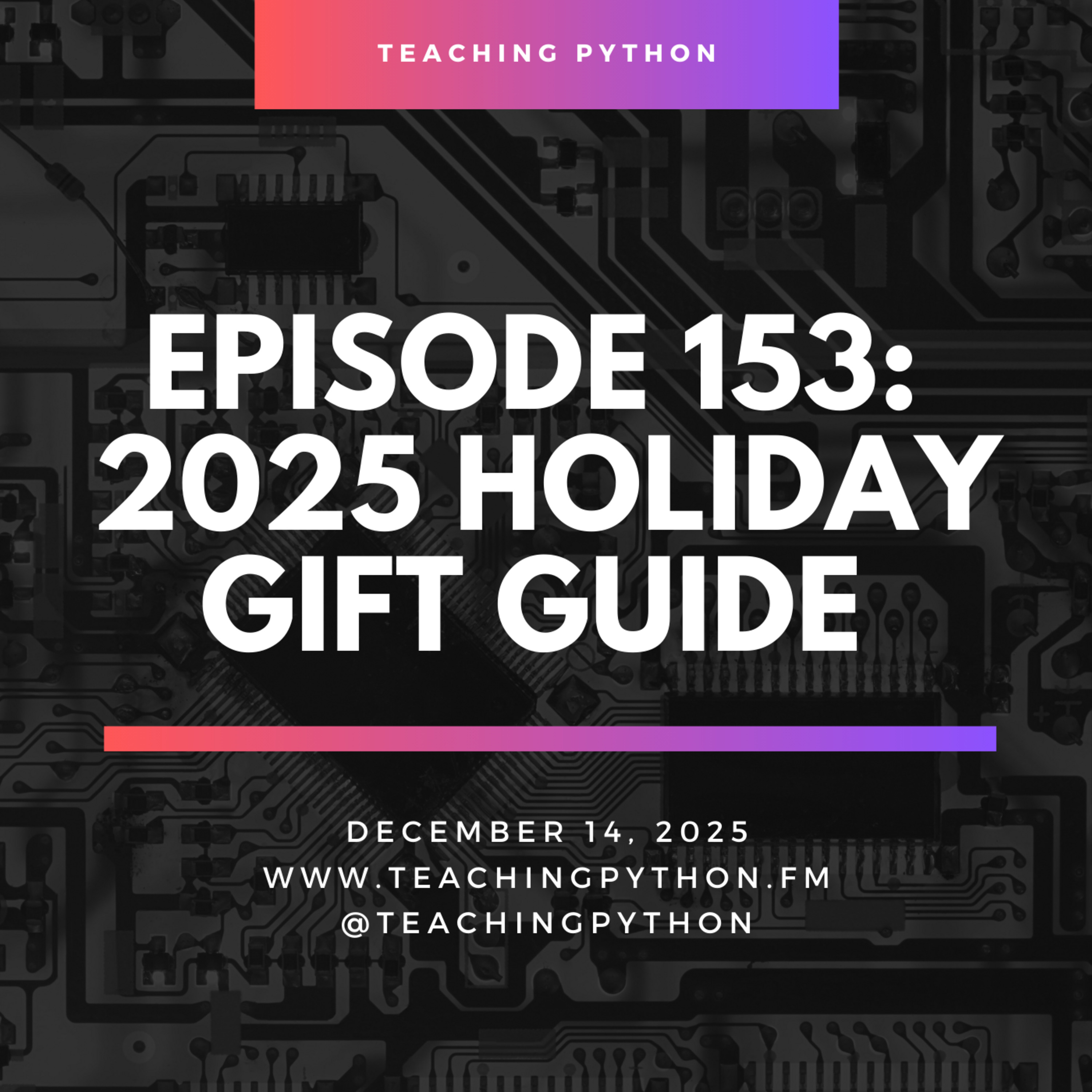 Episode 153: 2025 Holiday Gift Guide Episode 153: 2025 Holiday Gift Guide