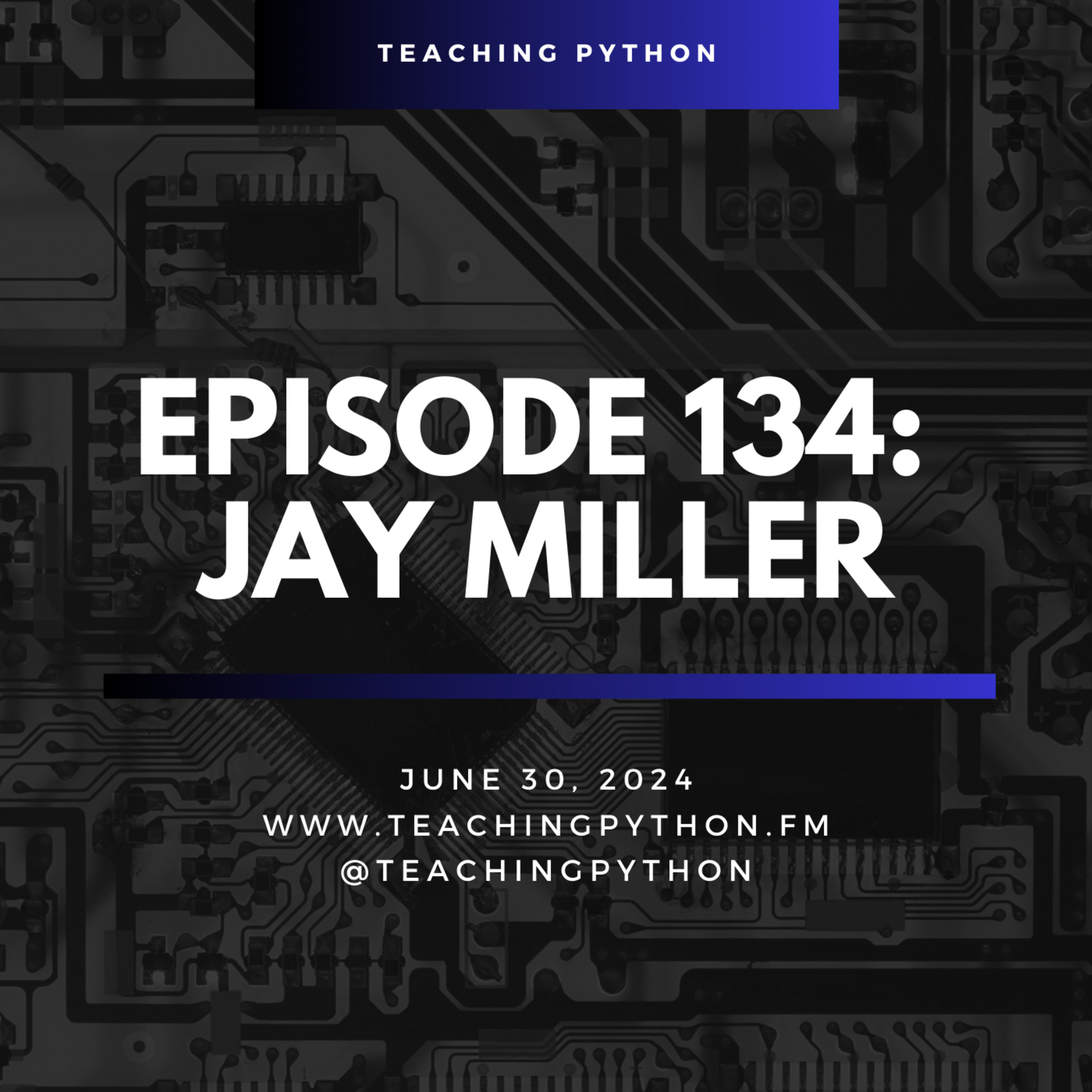 Episode 134: Interview with Jay Miller - podcast episode cover