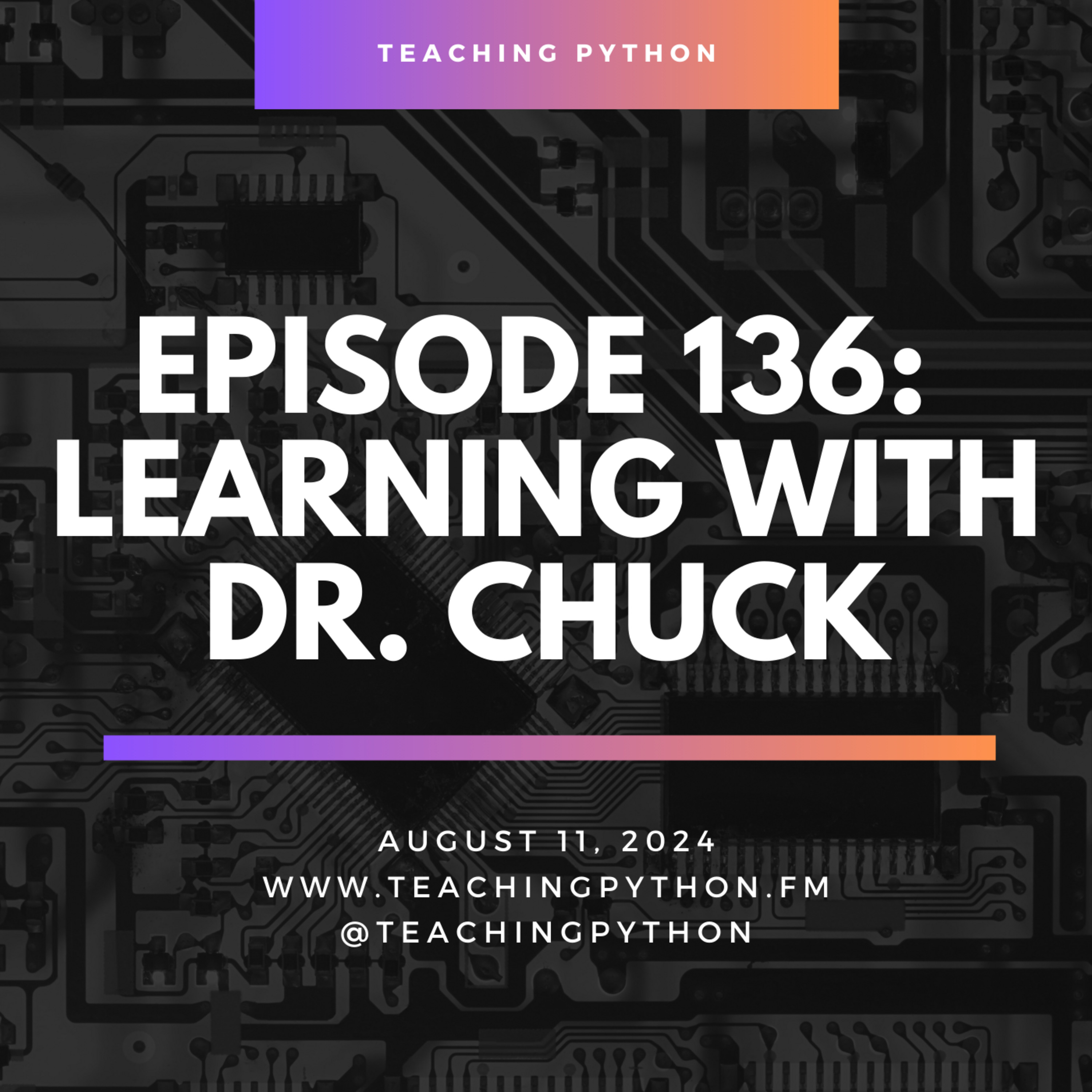 Episode 136: Learning Python with Dr. Chuck - podcast episode cover