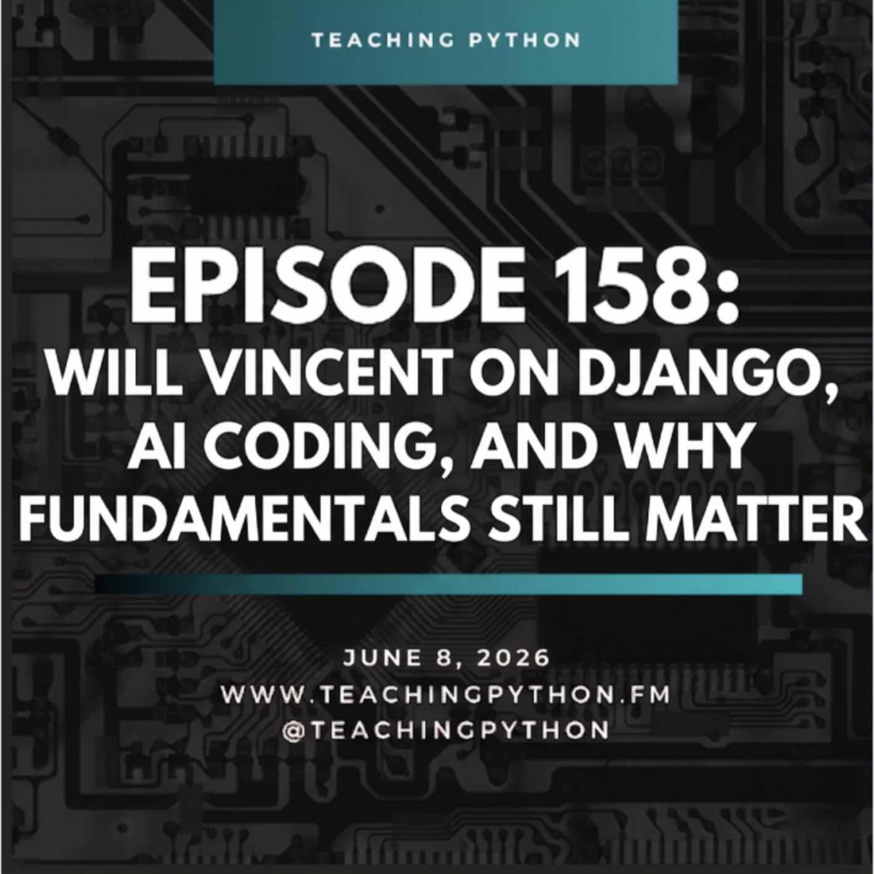 Will Vincent on Django, AI Coding, and Why Fundamentals Still Matter