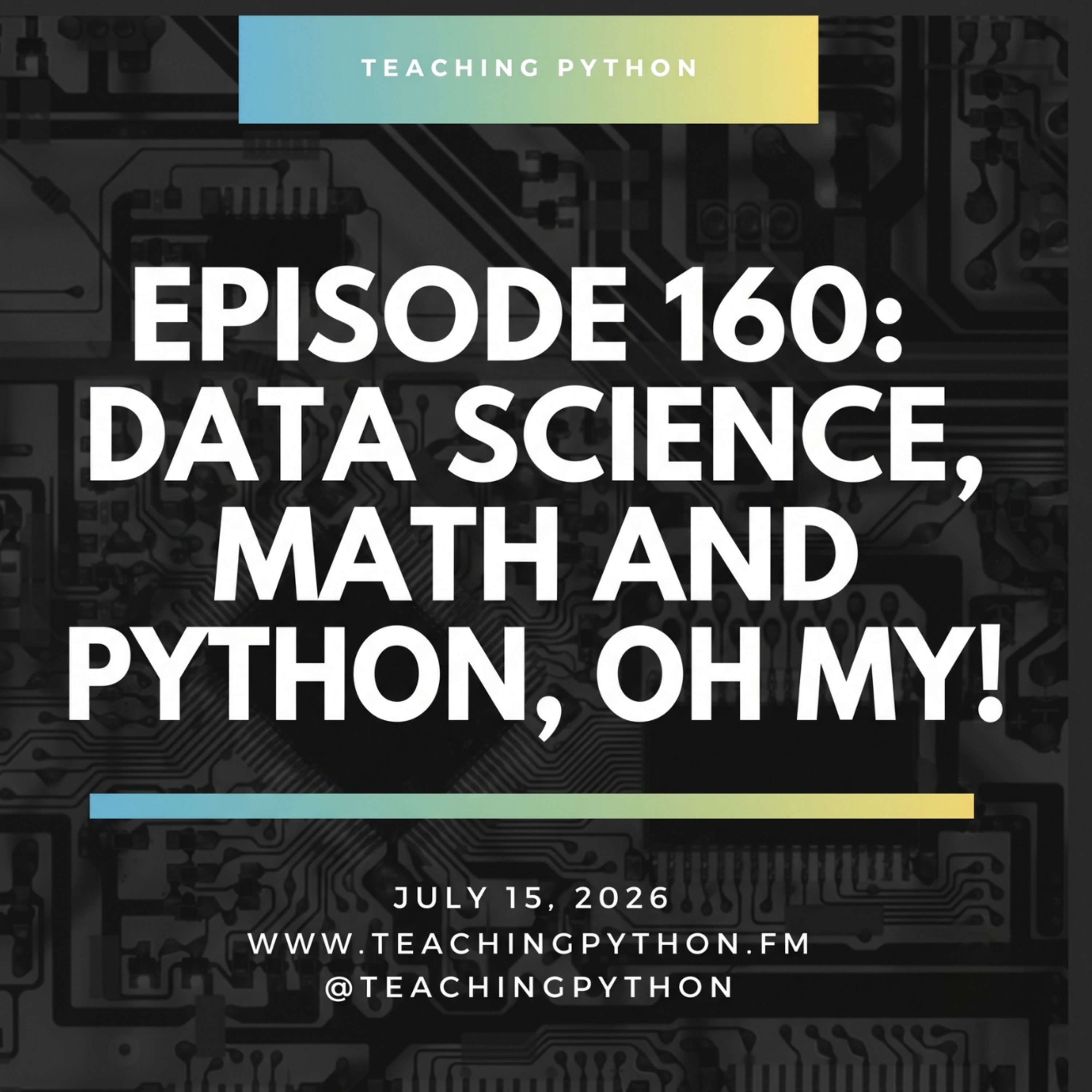 Episode 160: Data Science, Math and Python, Oh My! episode artwork