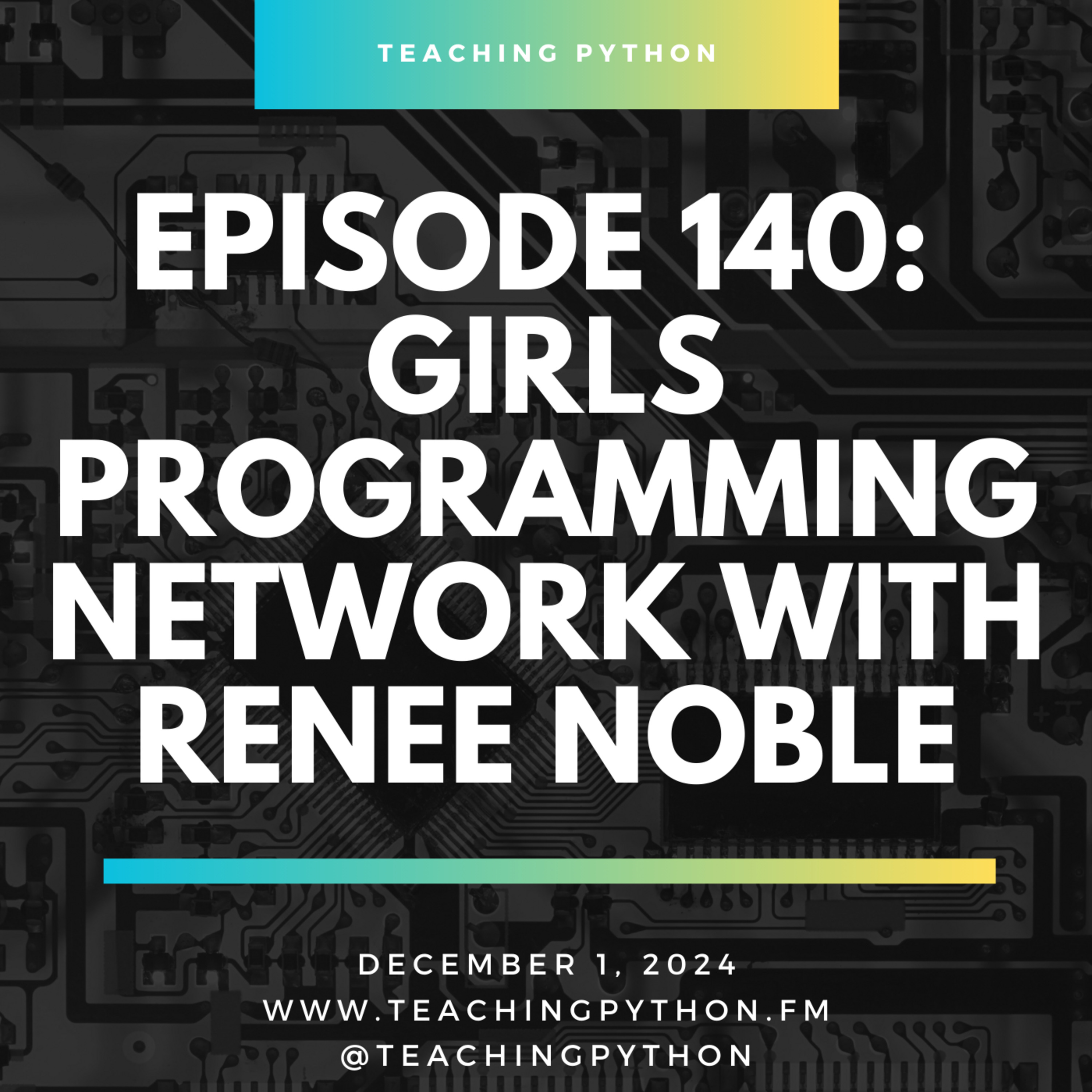 Episode 140: Girls Programming Network with Renee Noble - podcast episode cover