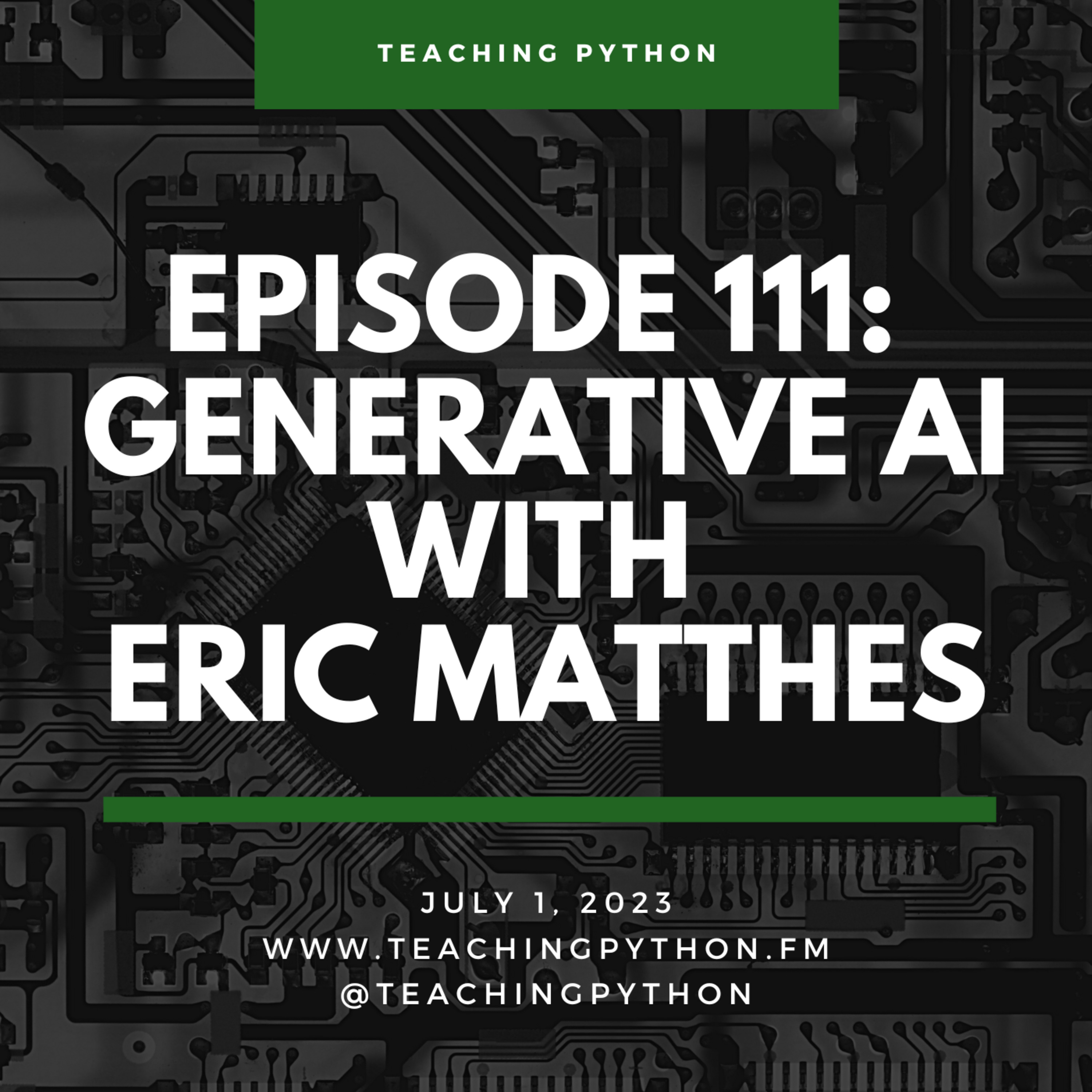 Episode 111: Generative AI with Eric Matthes - podcast episode cover