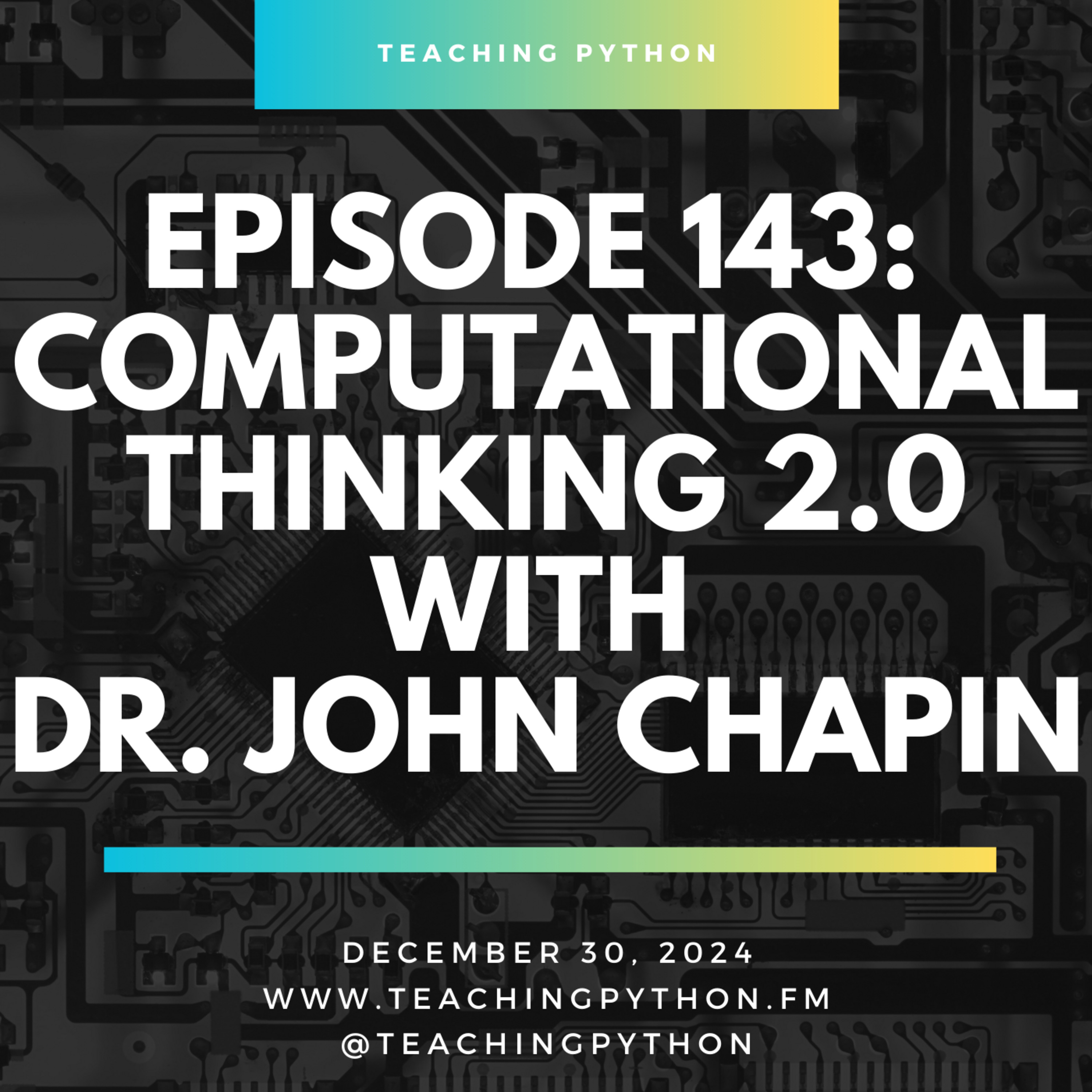 Episode 143: Computational Thinking 2.0 with Dr. John Chapin