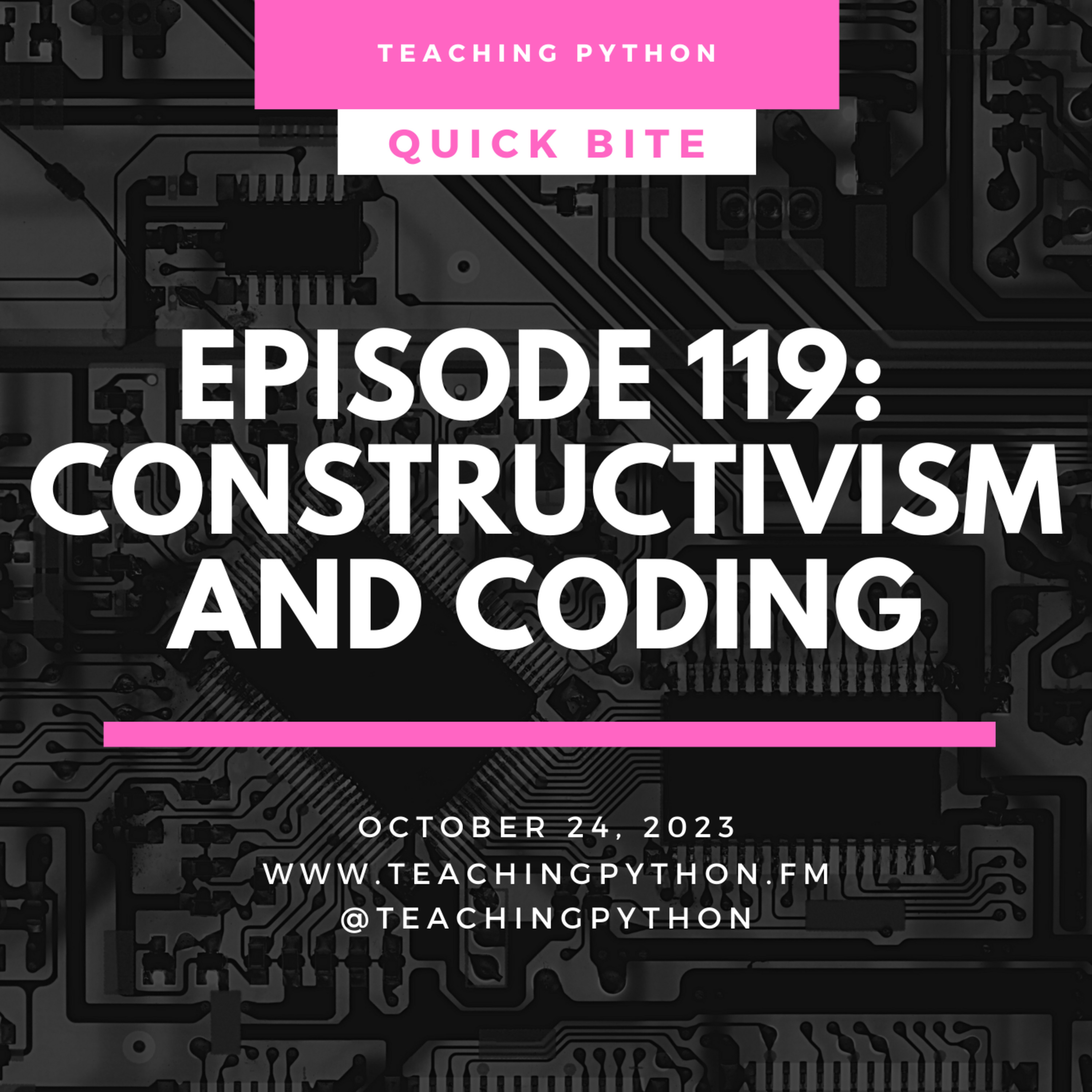 Episode 119: Quick Bites: Constructivism and Coding - podcast episode cover