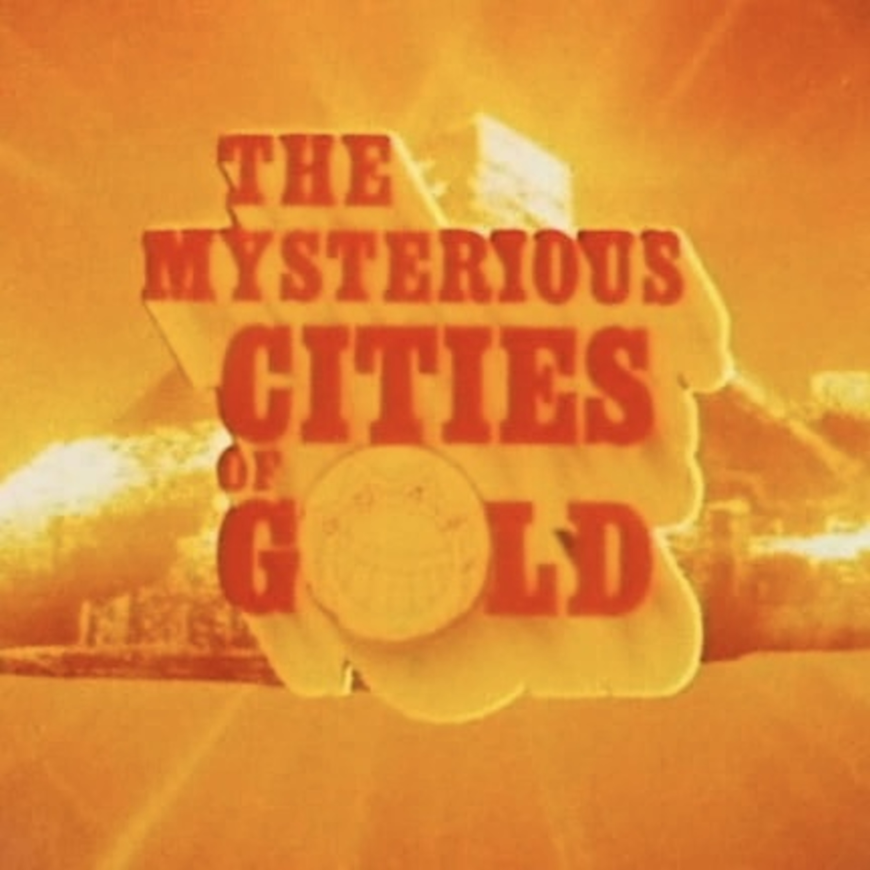 cover of episode The Mysterious Cities of Gold