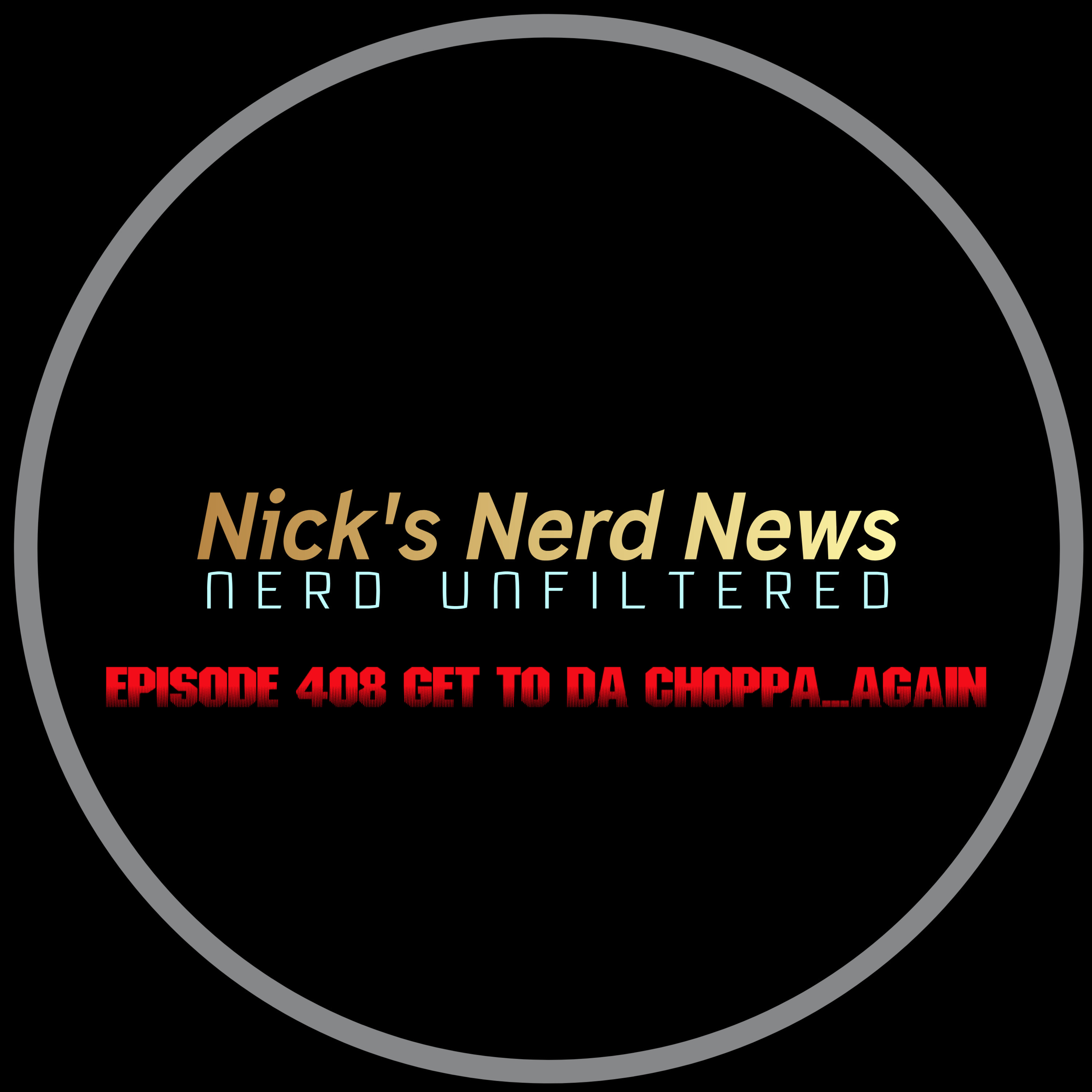 Episode 408: Get to da Choppa...again? episode artwork