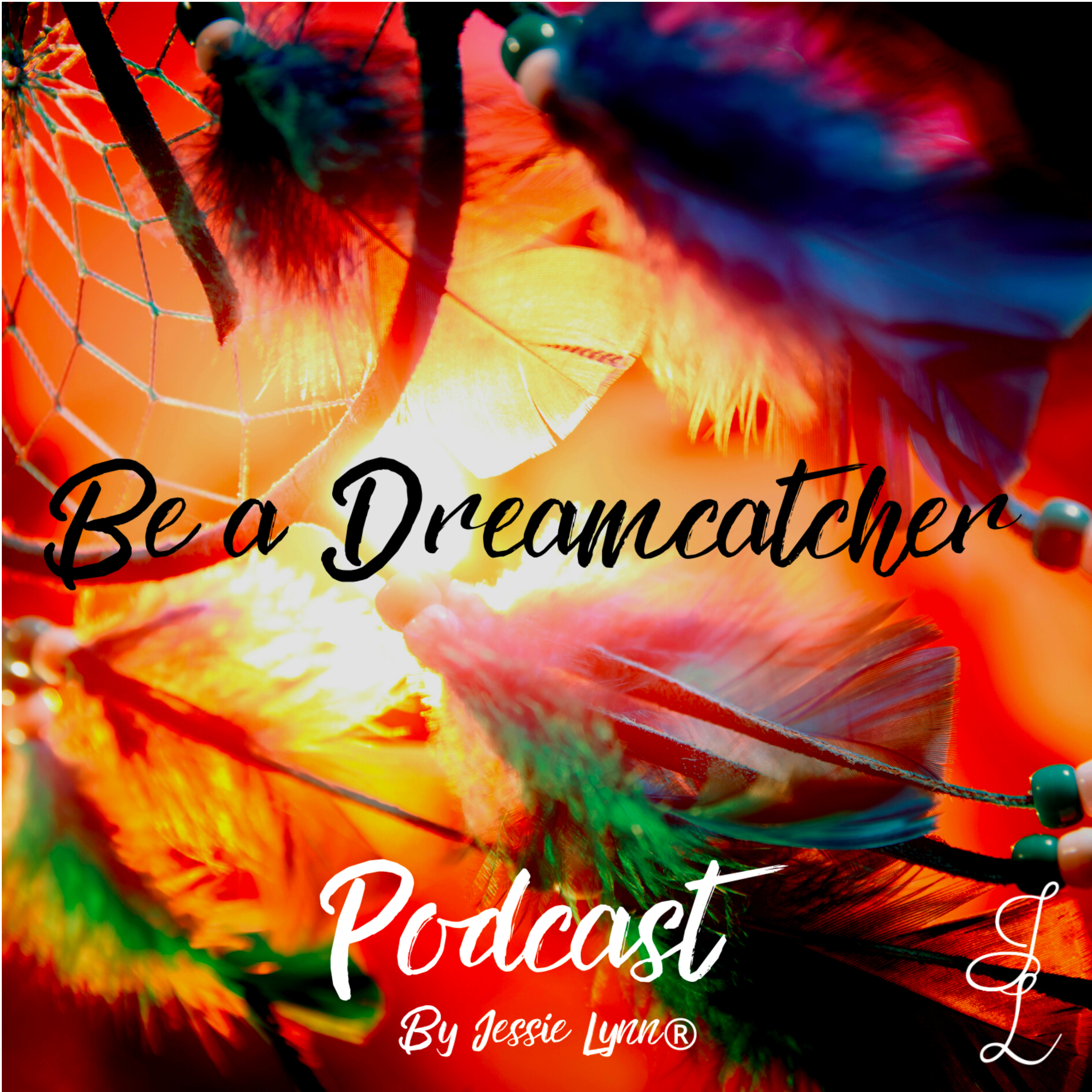 Be a Dreamcatcher