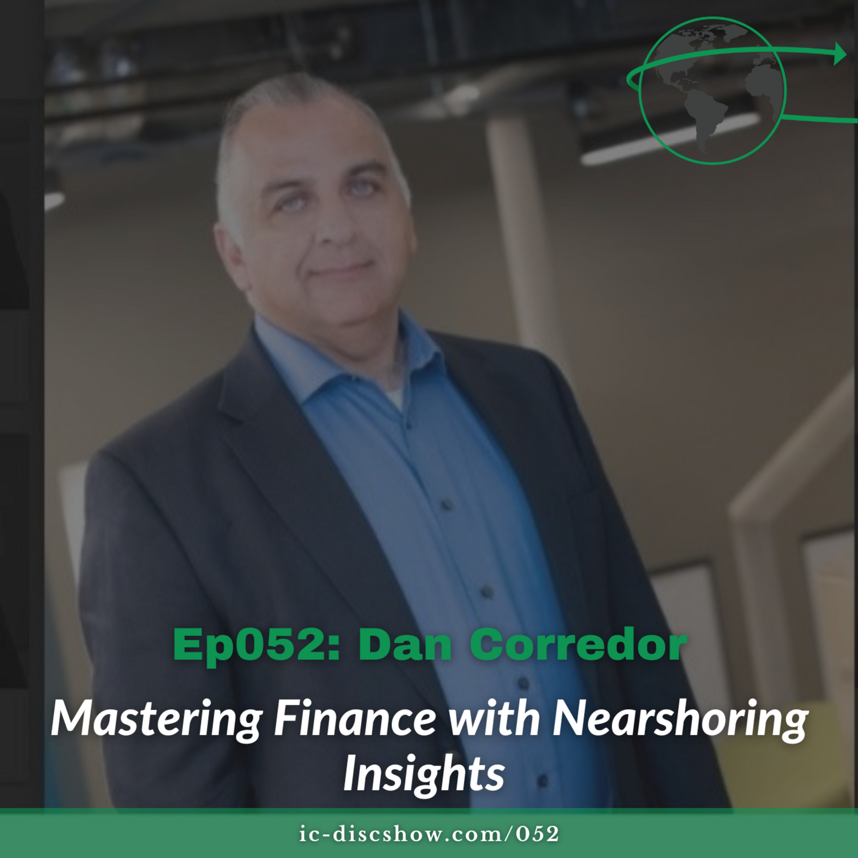 Ep052: Mastering Finance with Nearshoring Insights with Dan Corredor episode artwork