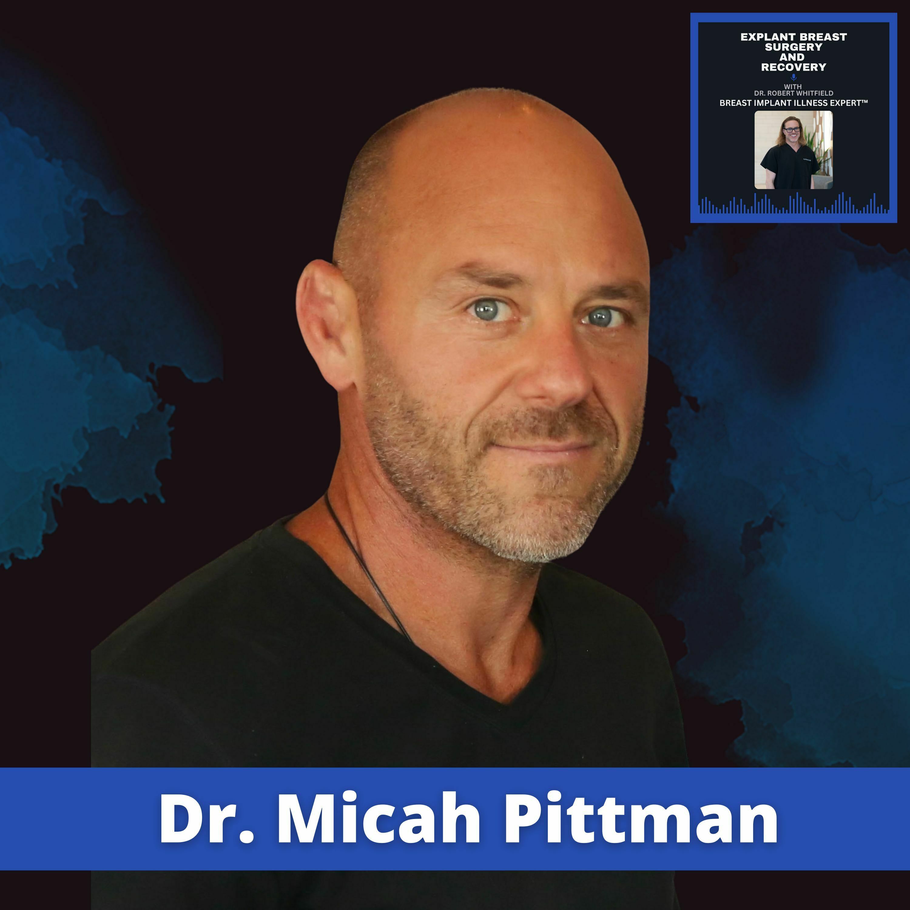 Breast Implants, Explant Surgery, and Breast Implant Illness with Robert Whitfield MD