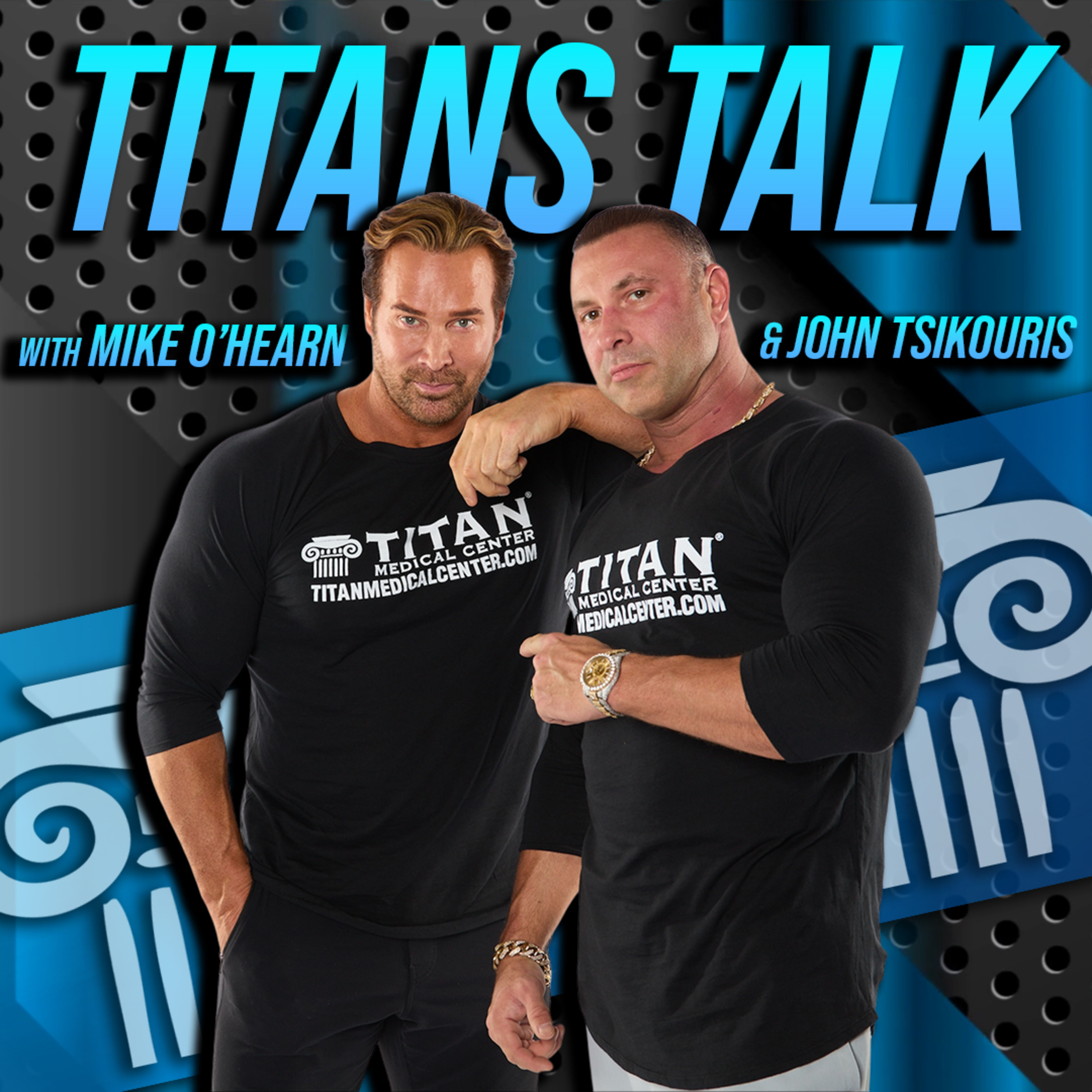 Titans Talk 40 | Fitness & Health Q&A with Mike O’Hearn & John Tsikouris