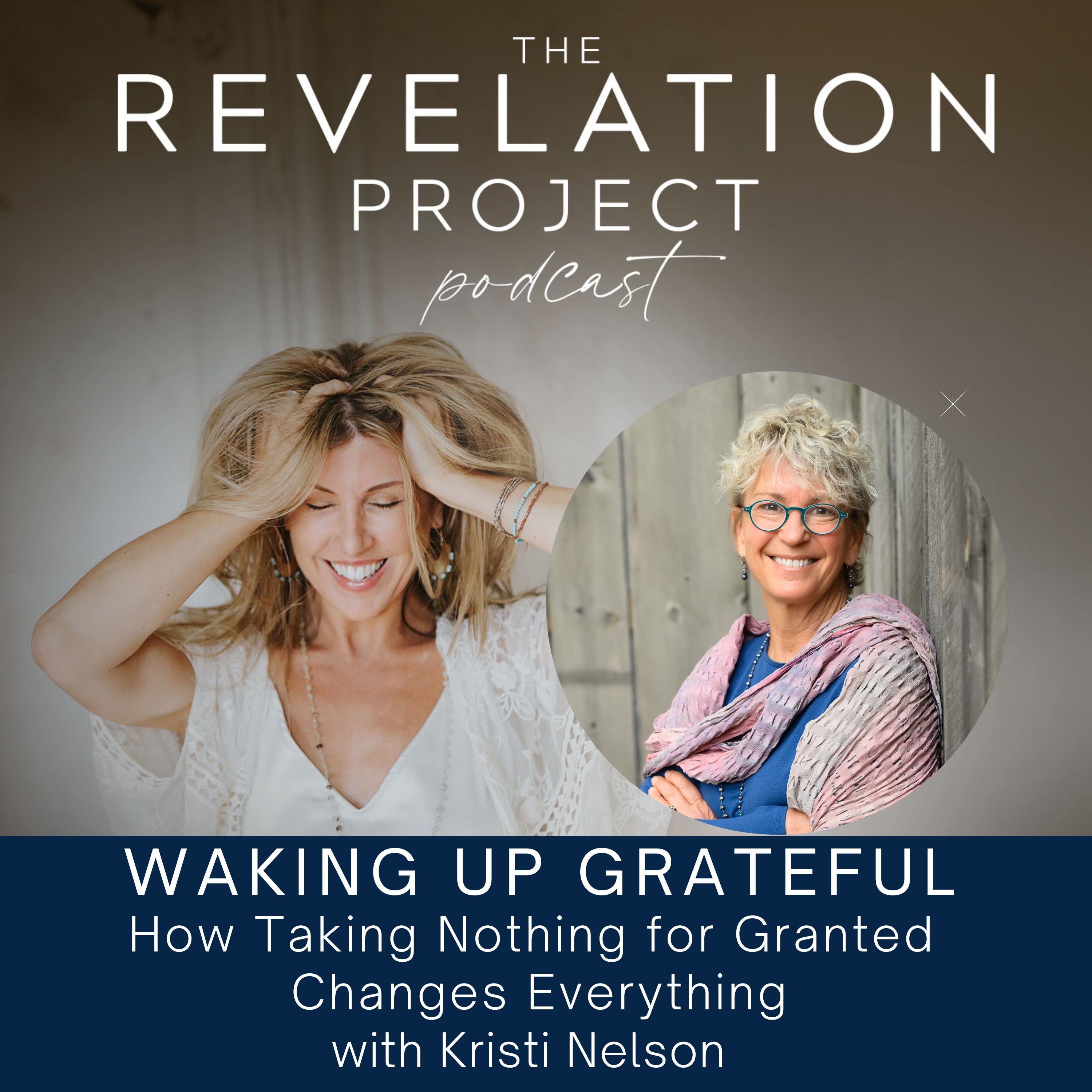 Episode 178: Kristi Nelson - Waking Up Grateful: How Taking Nothing for Granted Changes Everything