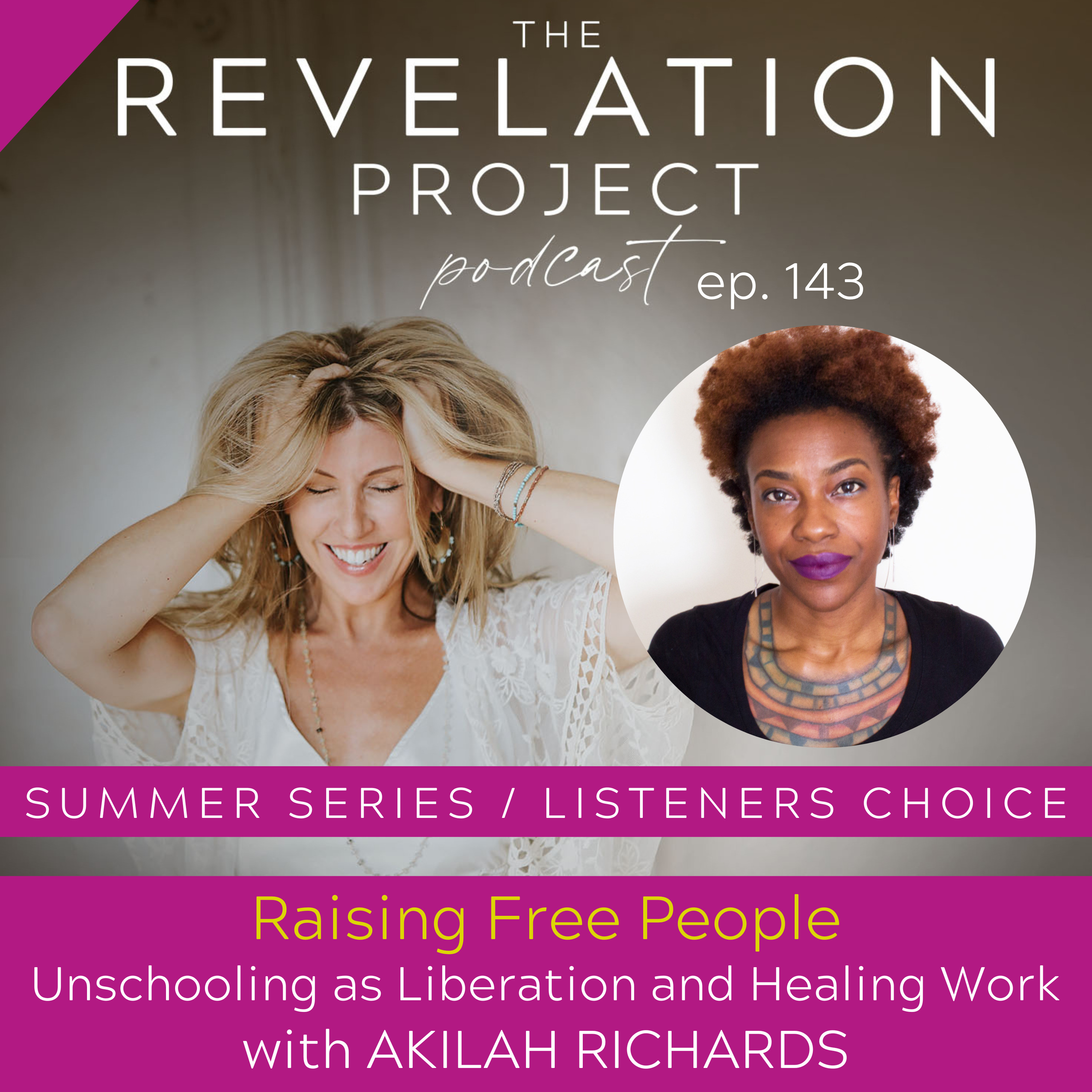 Episode 143: SUMMER SERIES: Akilah S. Richards - Raising Free People