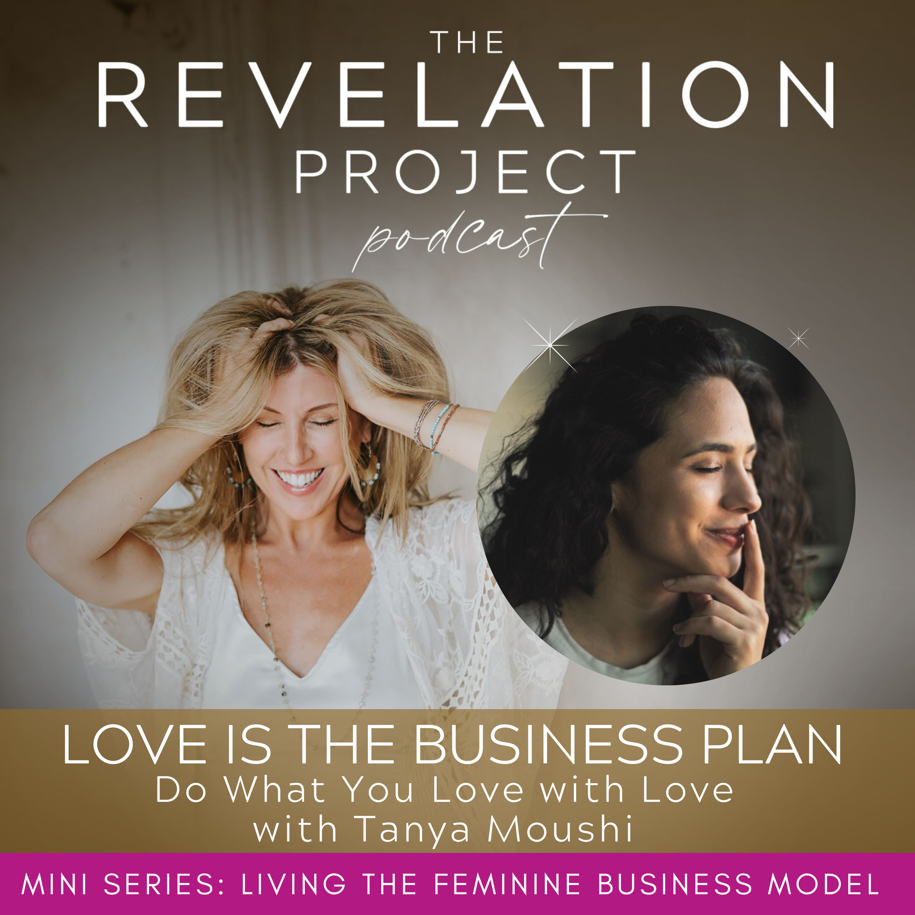 Episode 158: Tanya Moushi - Love is the Business Plan: Do What You Love with Love