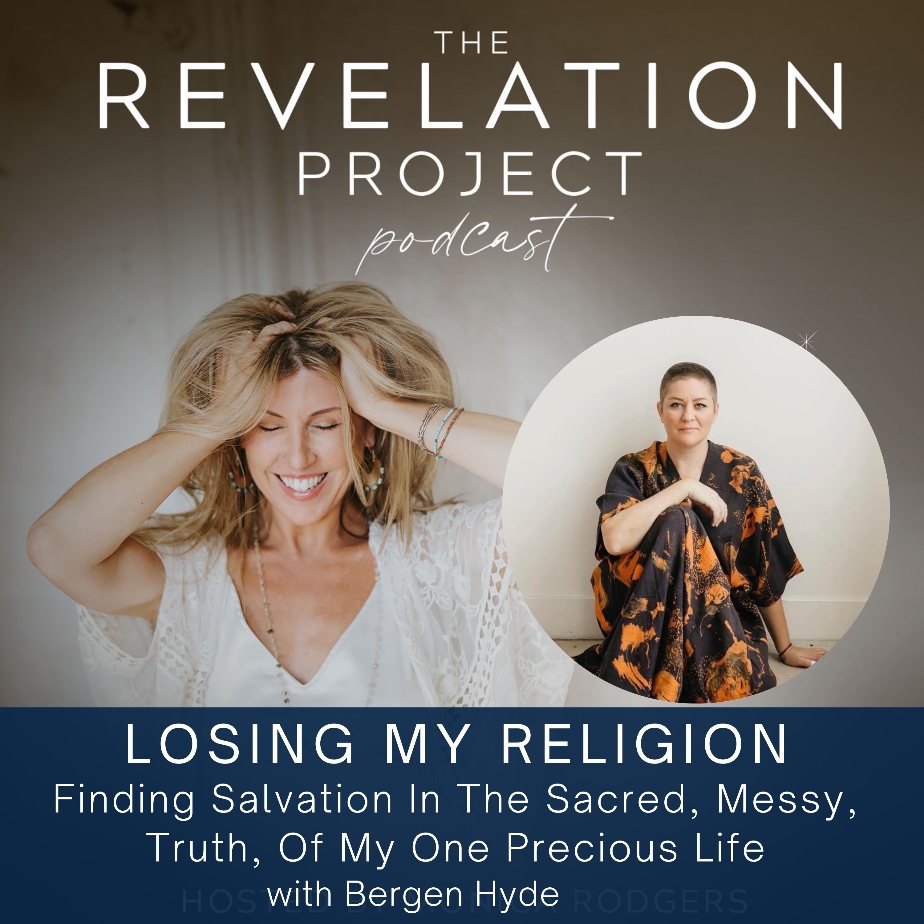 Episode 177: Bergen Hyde - Losing My Religion: Finding Salvation In The Sacred, Messy, Truth, Of My One Precious Life