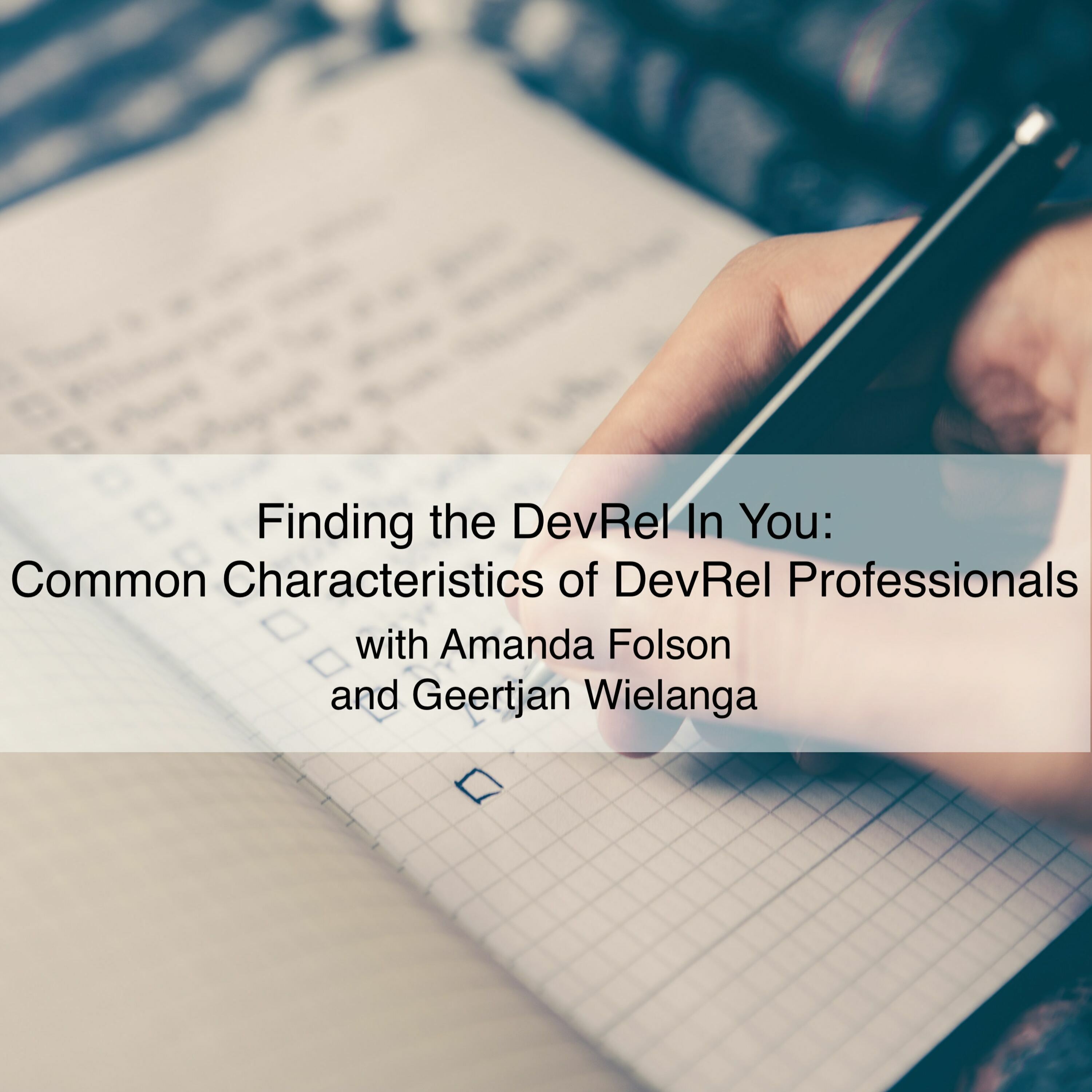 Finding the DevRel In You: Common characteristics of developer relations professionals (Ep 44)