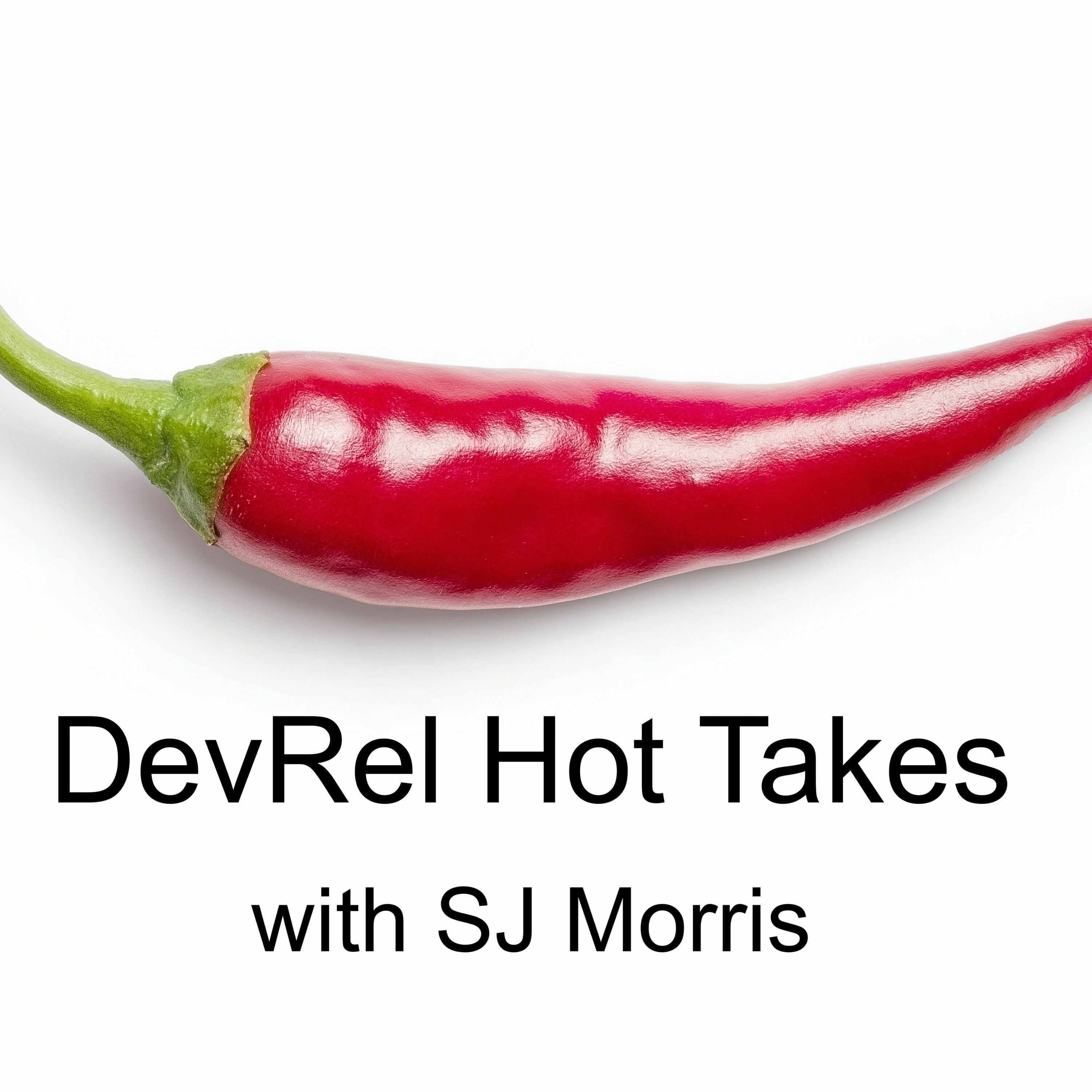 DevRel Hot Takes (Ep 82)