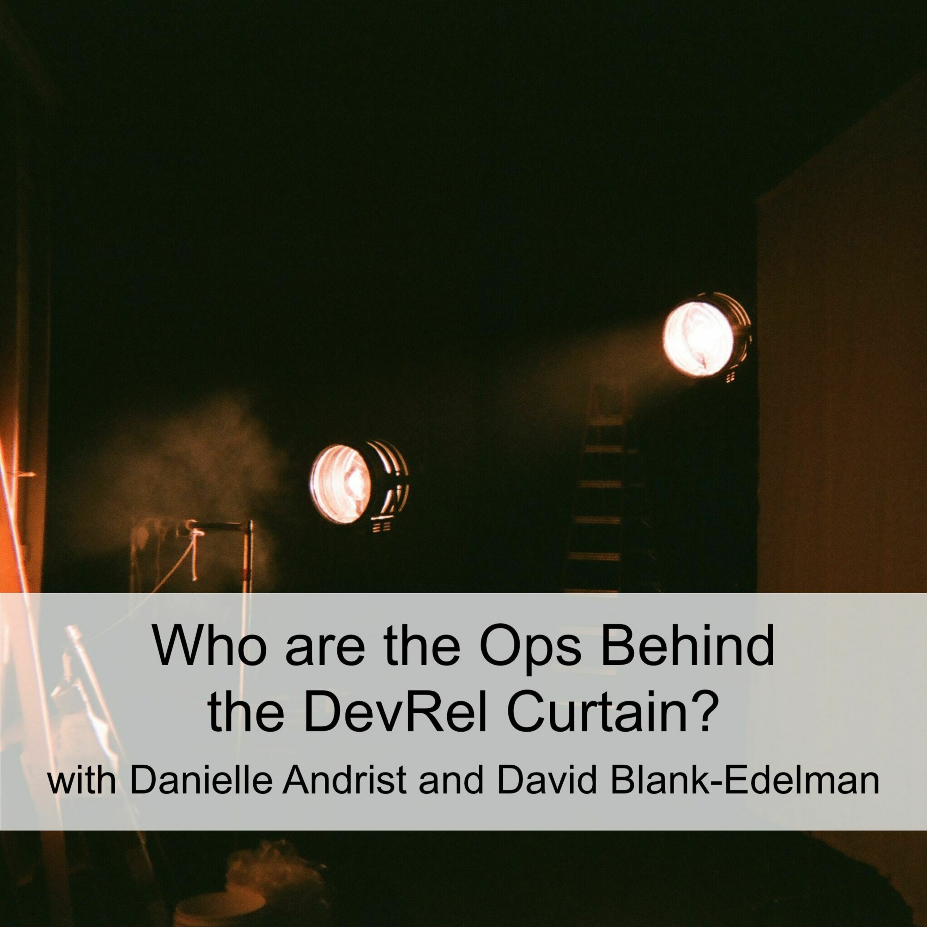 Who are the Ops Behind the DevRel Curtain? (Ep 80)