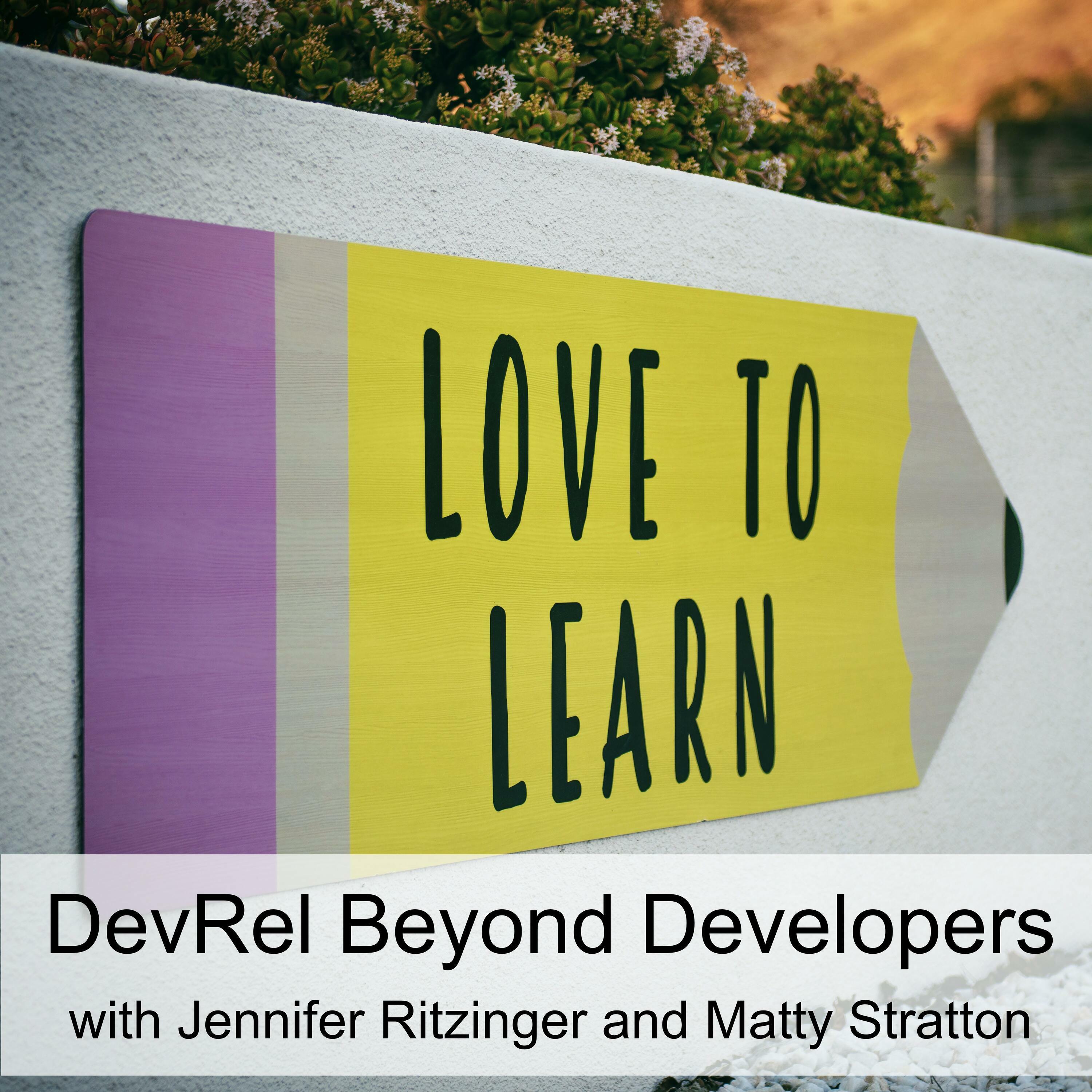 DevRel Beyond Developers (Ep 73)