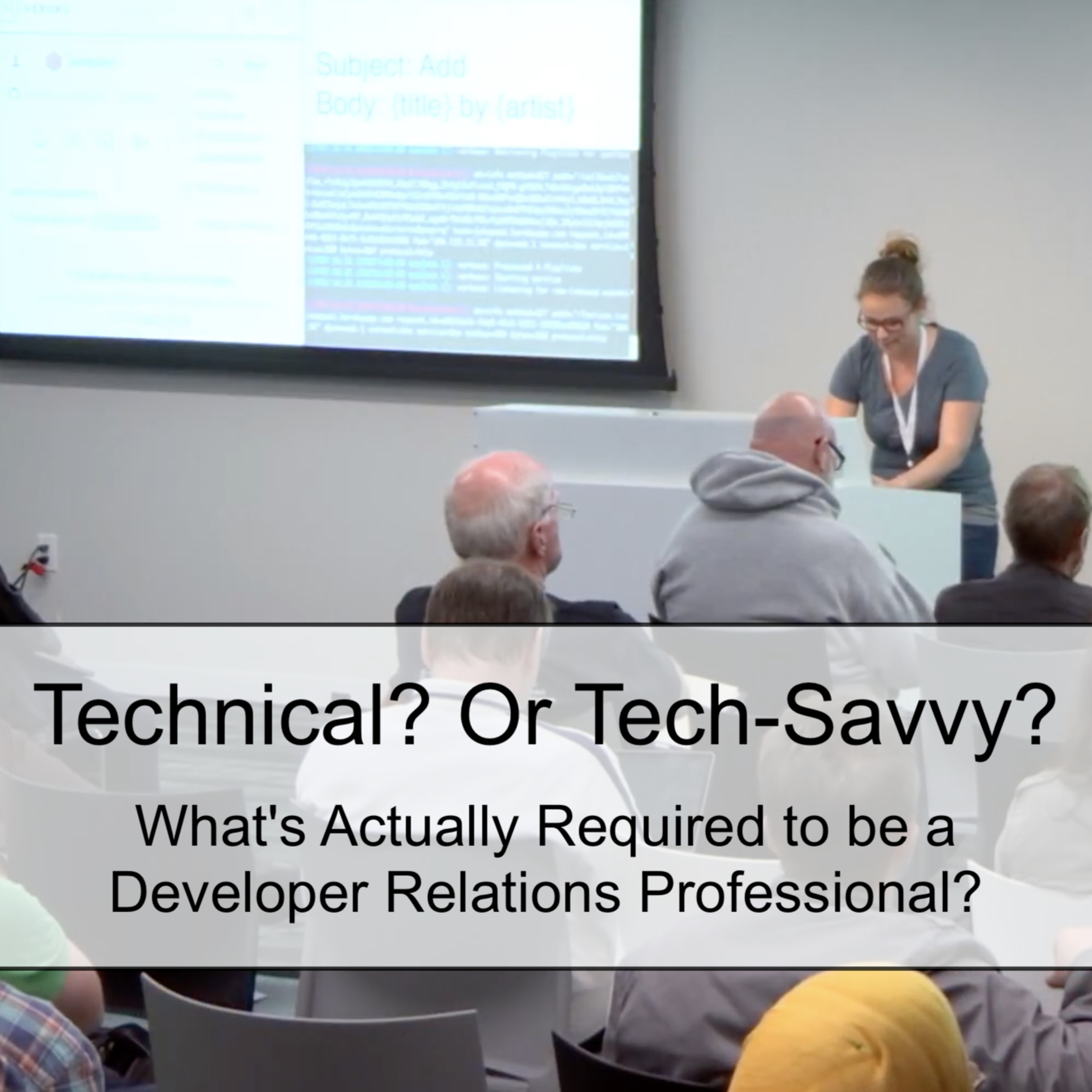 Technical? Or Tech-Savvy? - what's actually required to be a developer relations professional? (Ep 34)