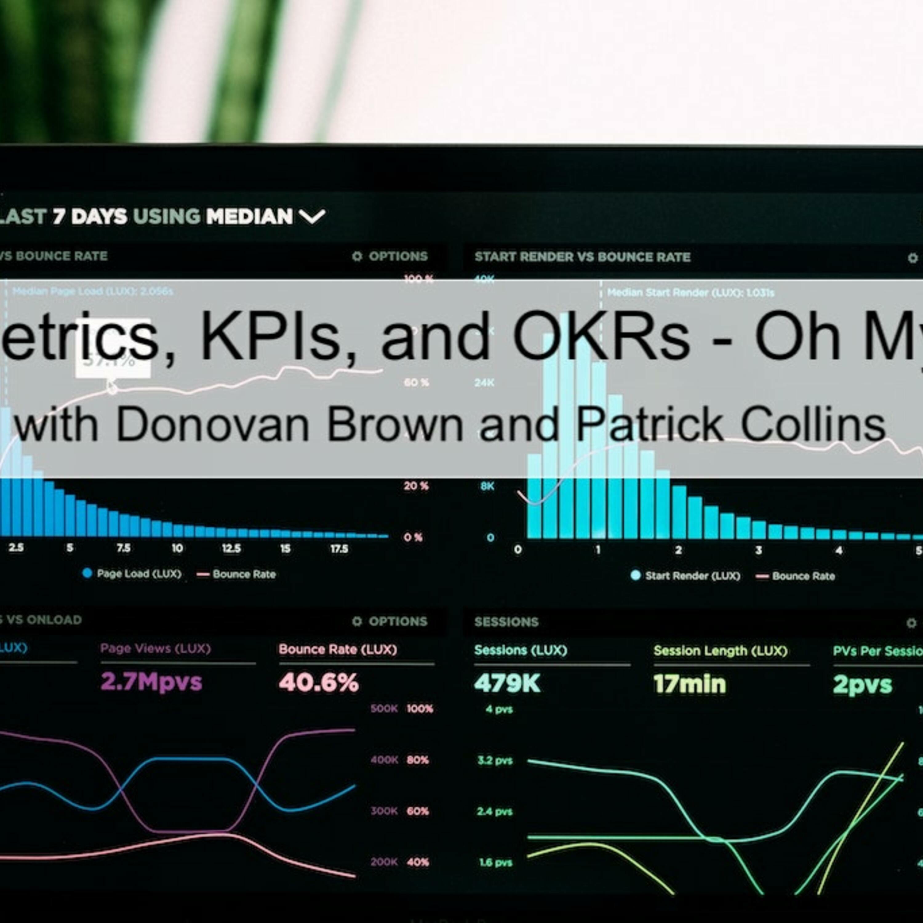 Metrics, KPIs, and OKRs - Oh My! (Ep 50)