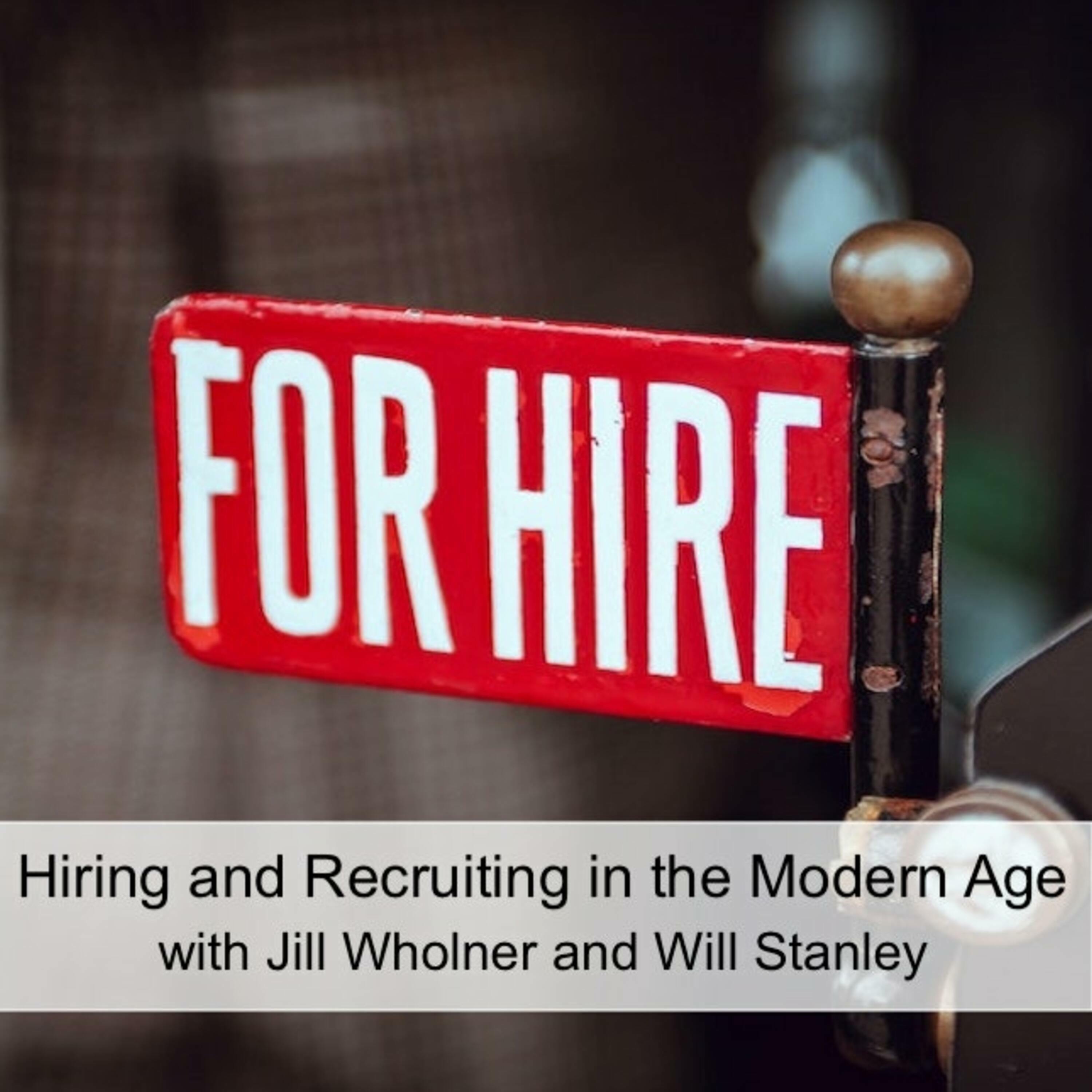 Hiring and Recruiting in the Modern Era (Ep 56)