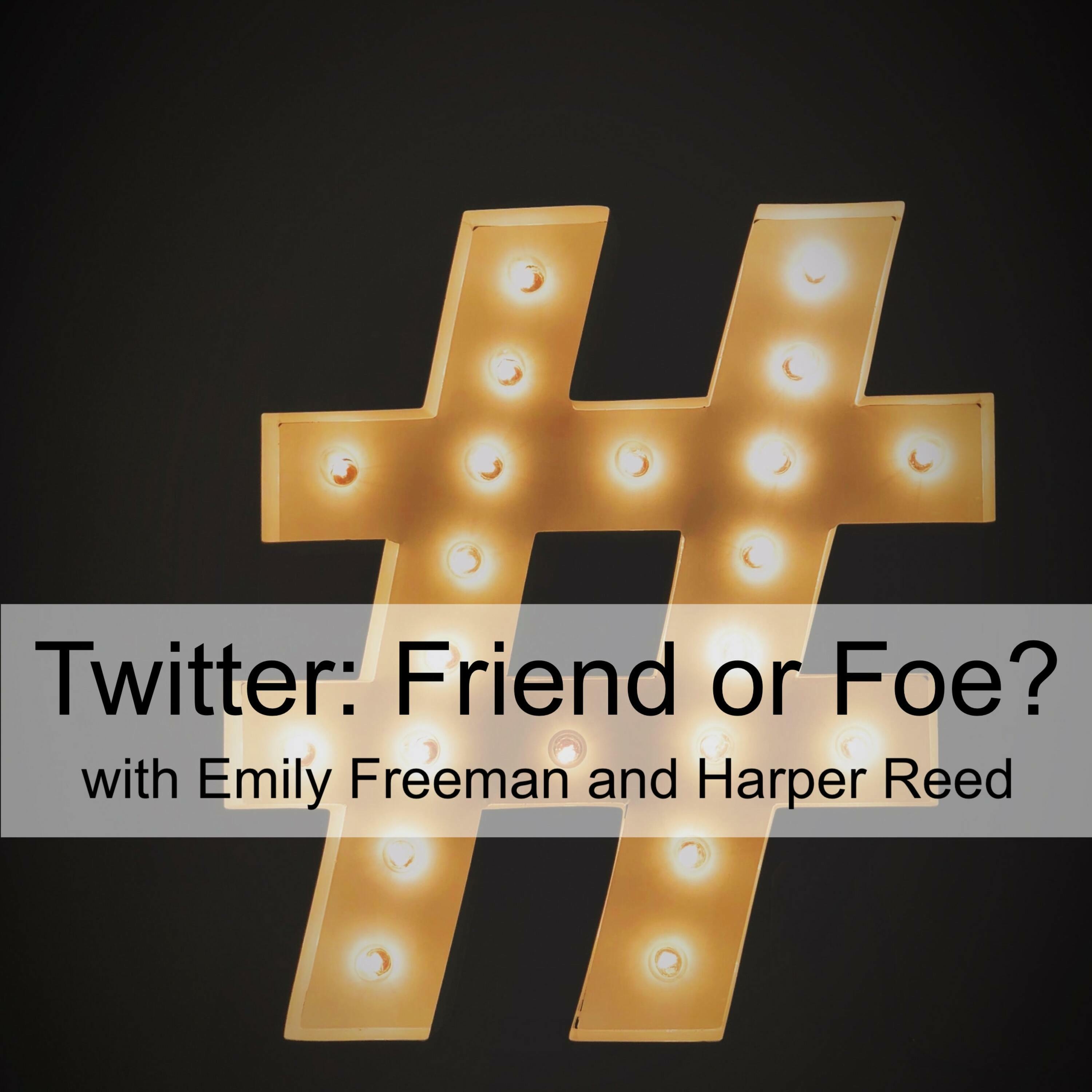 Twitter: Friend or Foe (Ep 30)