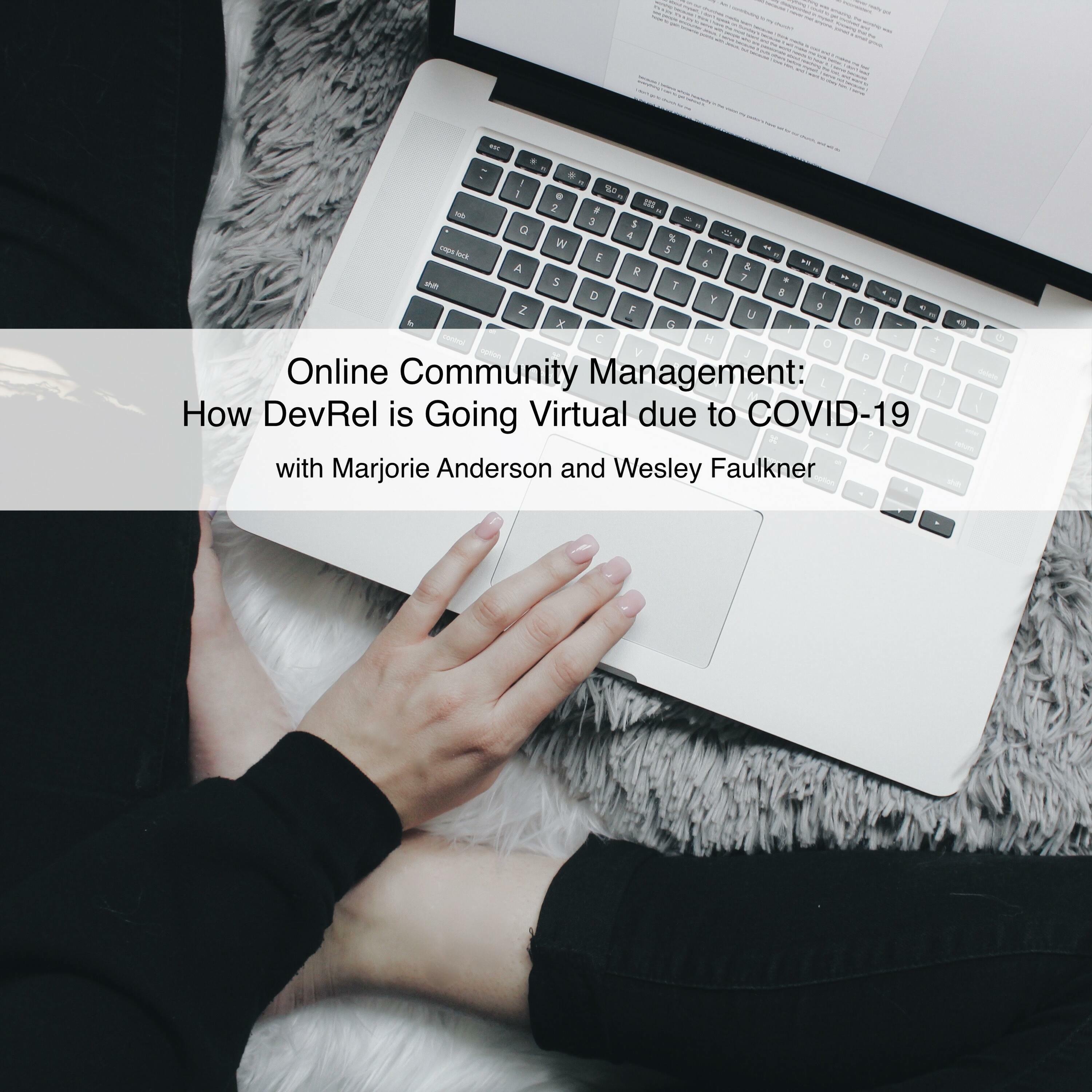 Online Community Management: how DevRel is going virtual due to COVID-19 (Ep 47)