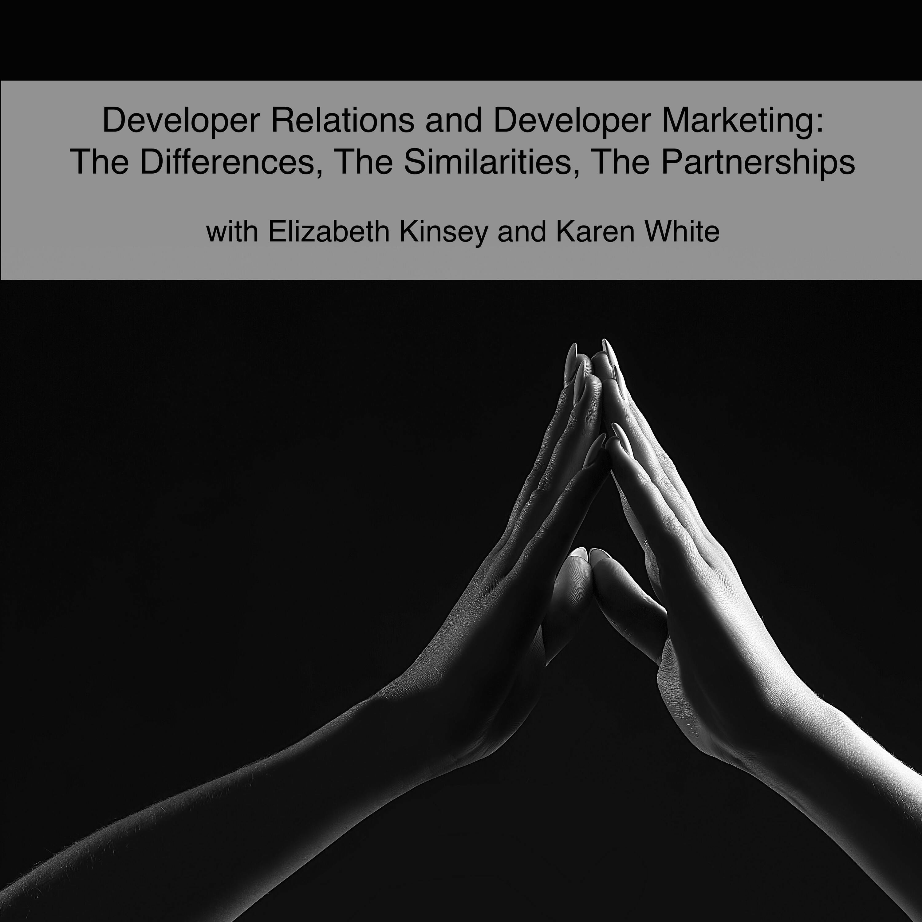 Developer Relations and Developer Marketing: the differences, the similarities, the partnerships (Ep 46)