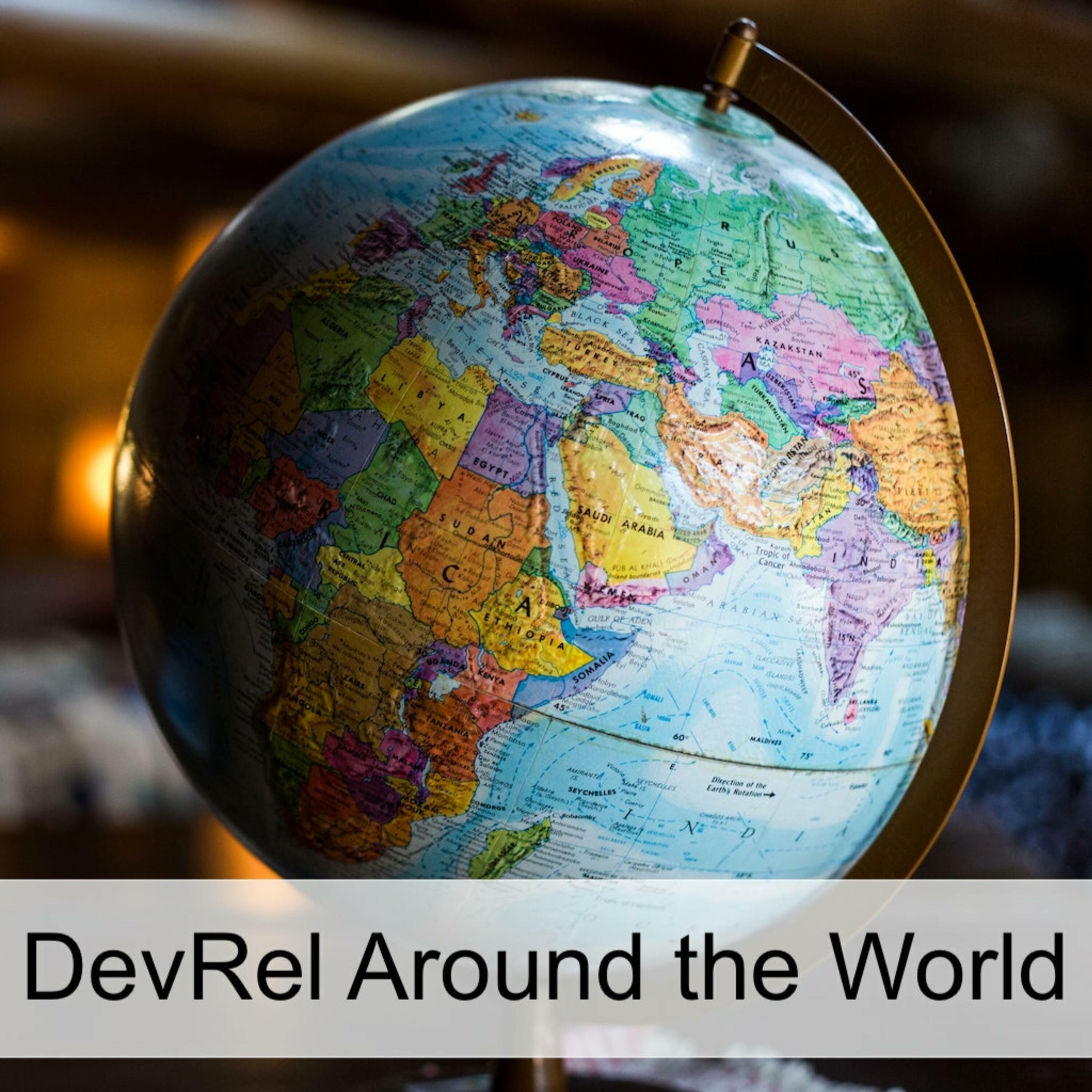 DevRel Around the World (Ep 59)