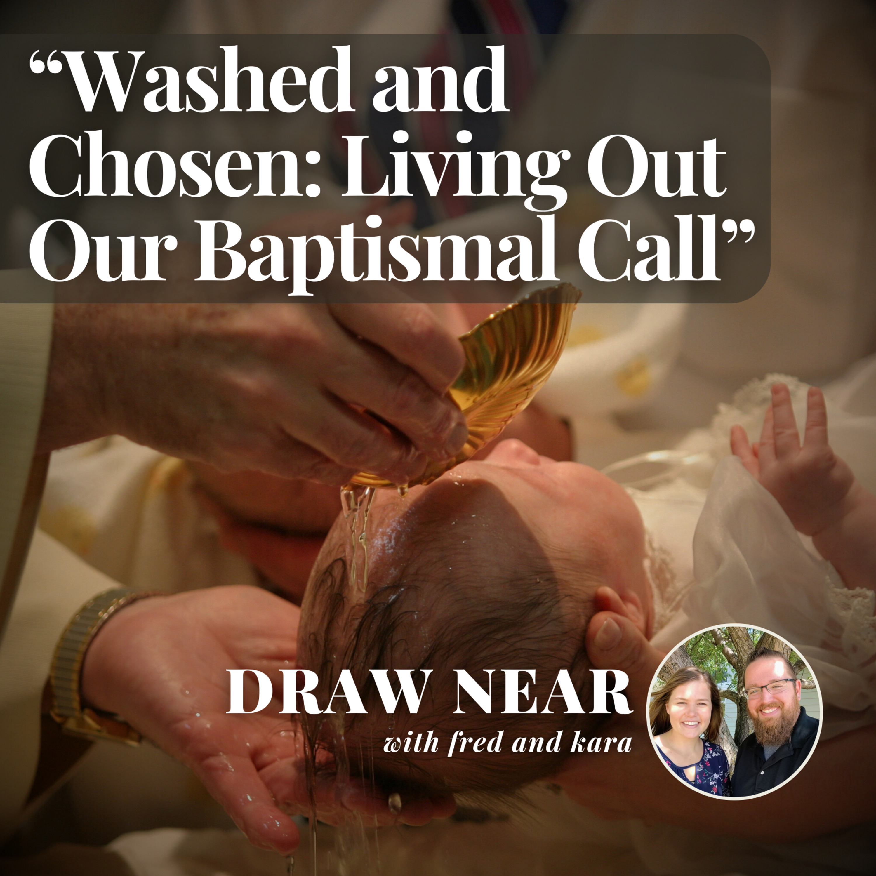 Washed and Chosen: Living Out Our Baptismal Call