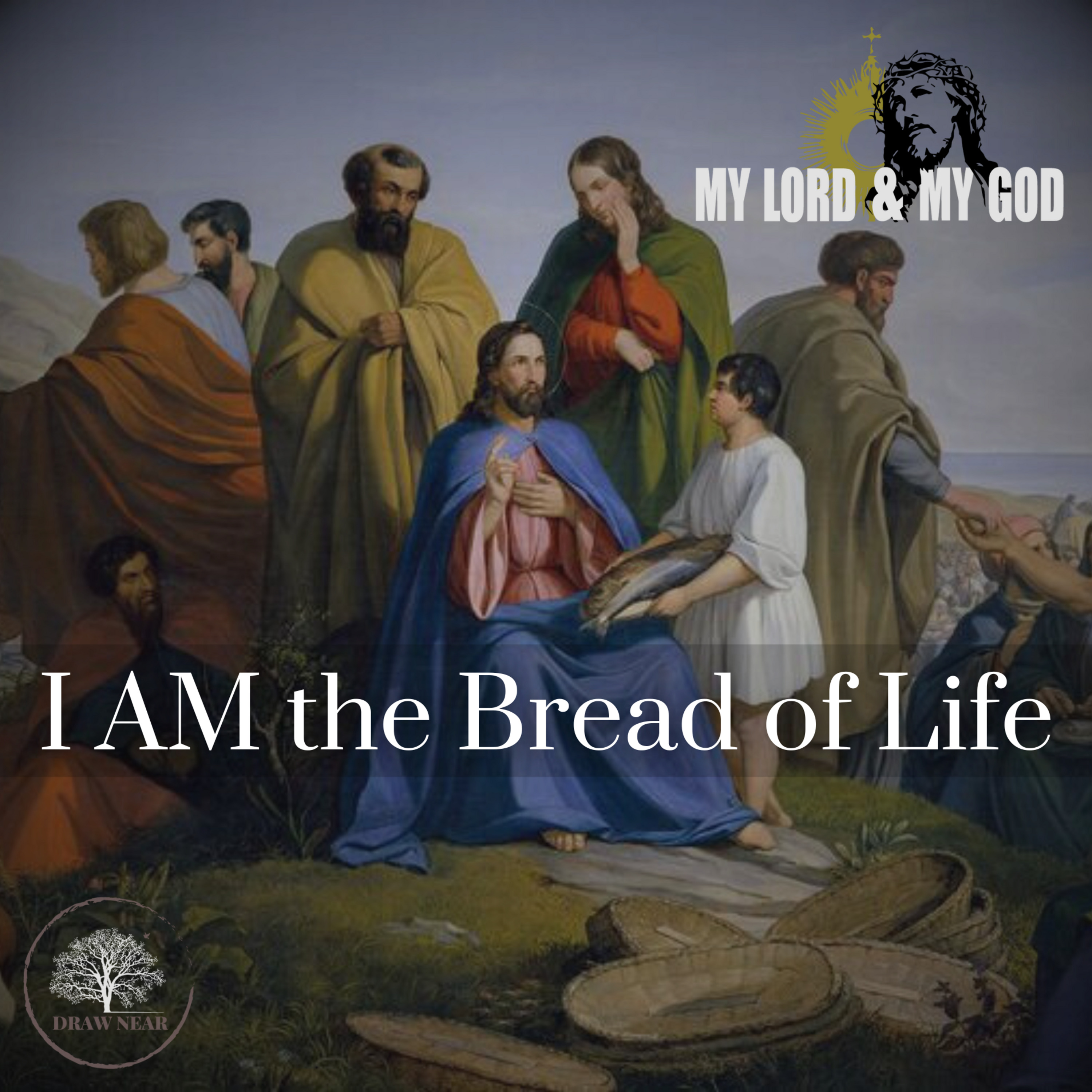 I AM the Bread of Life (MLMG Ep 16)