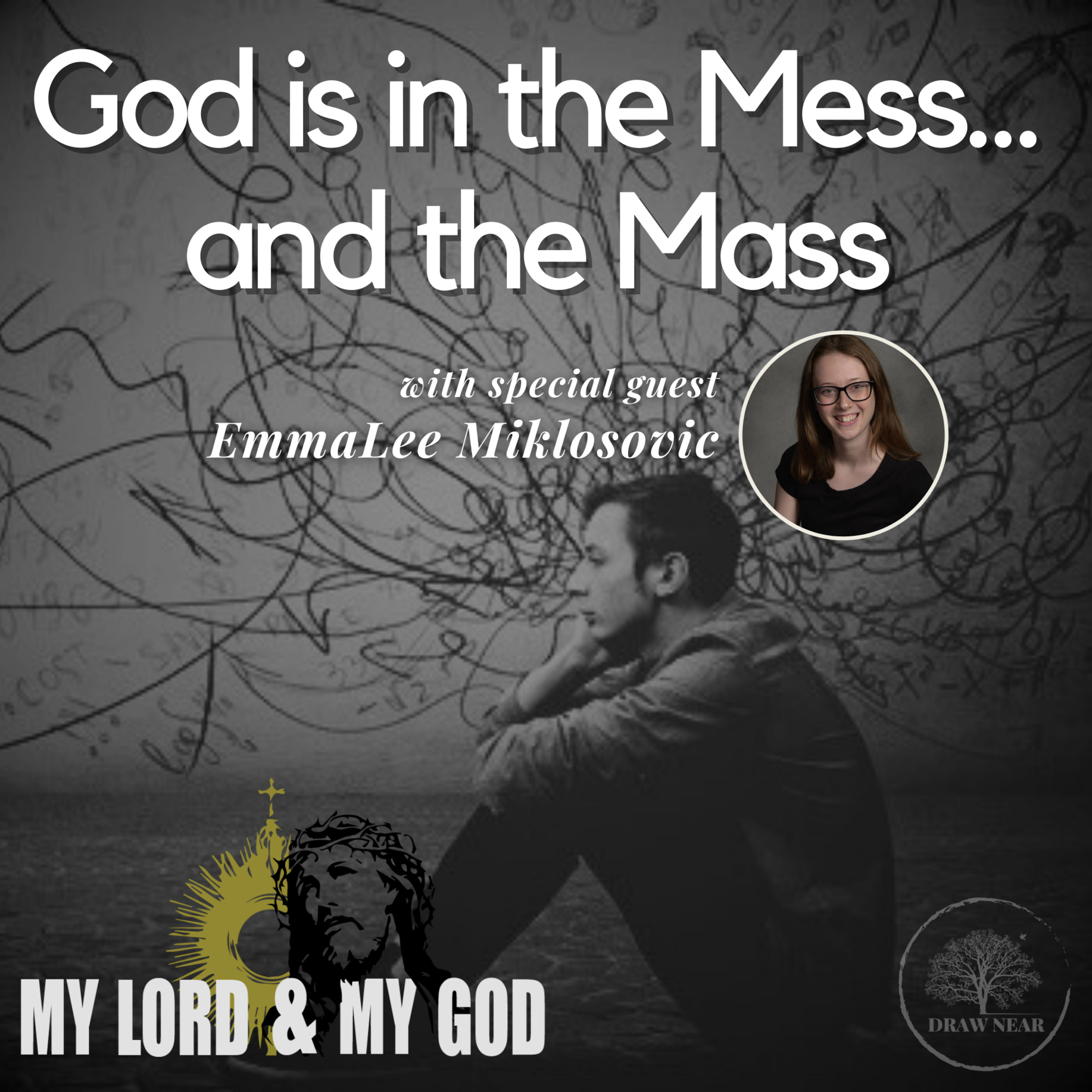 God is in the Mess and in the Mass (MLMG Ep 23)