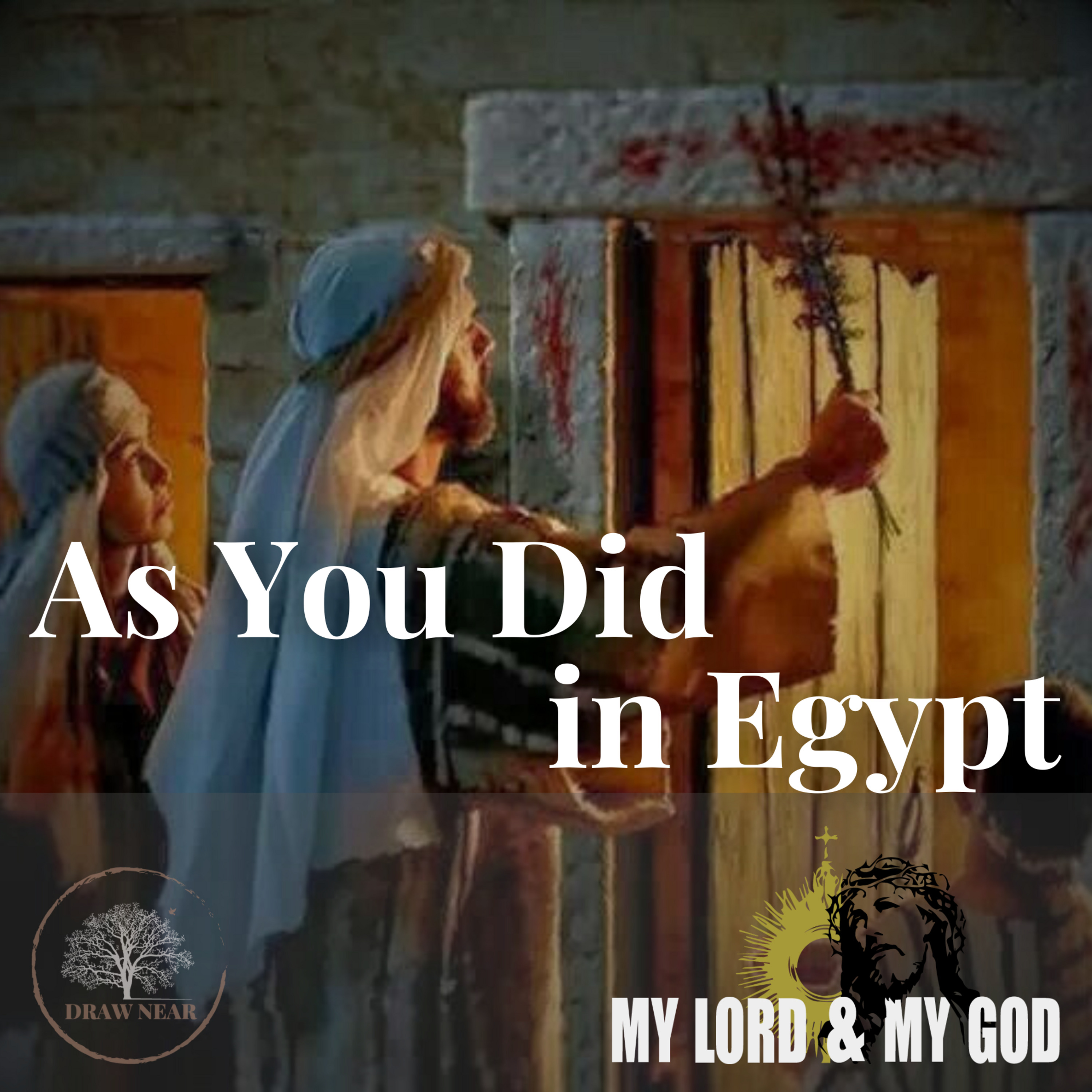 As You Did in Egypt (MLMG Ep 17)