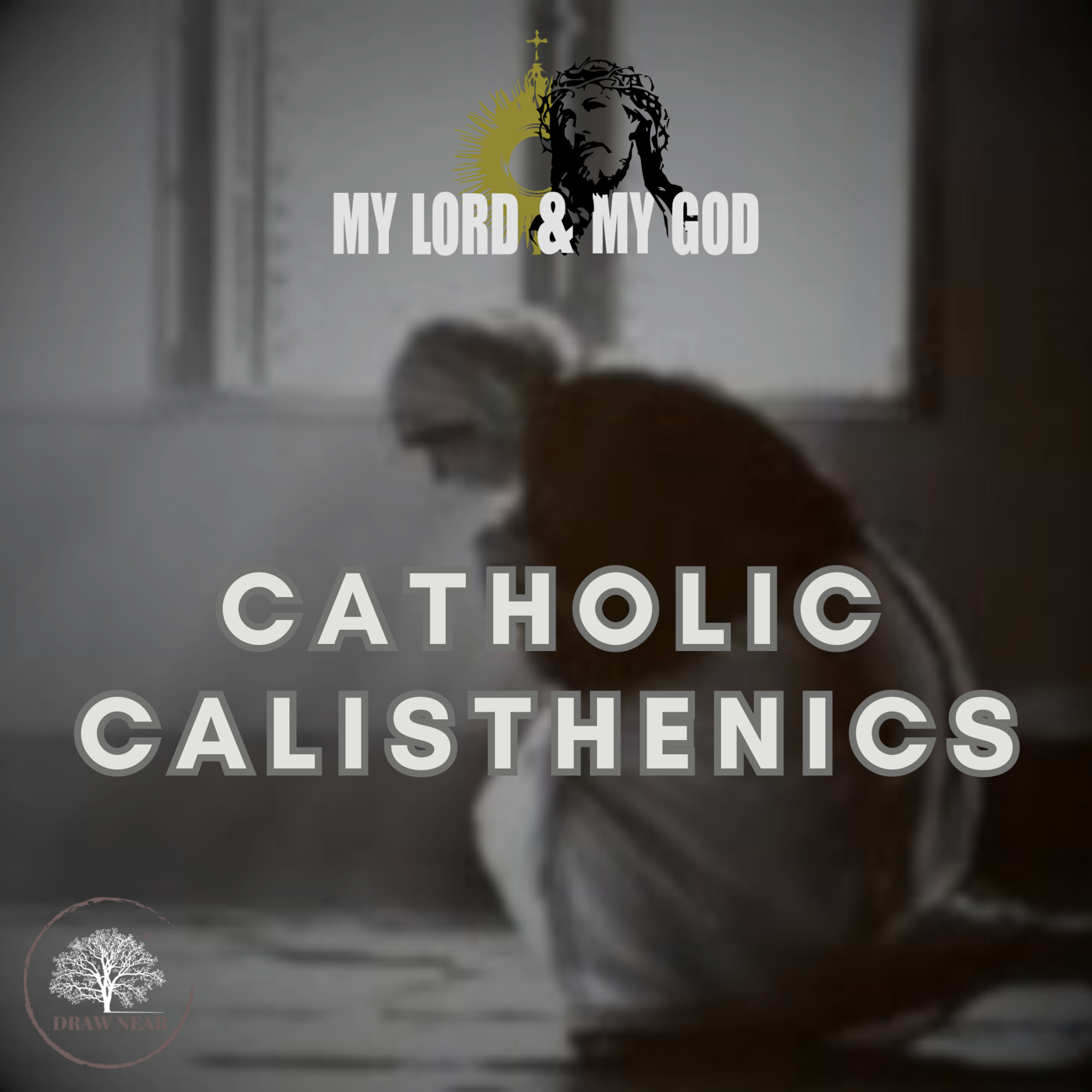 Catholic Calisthenics (MLMG Ep 26)