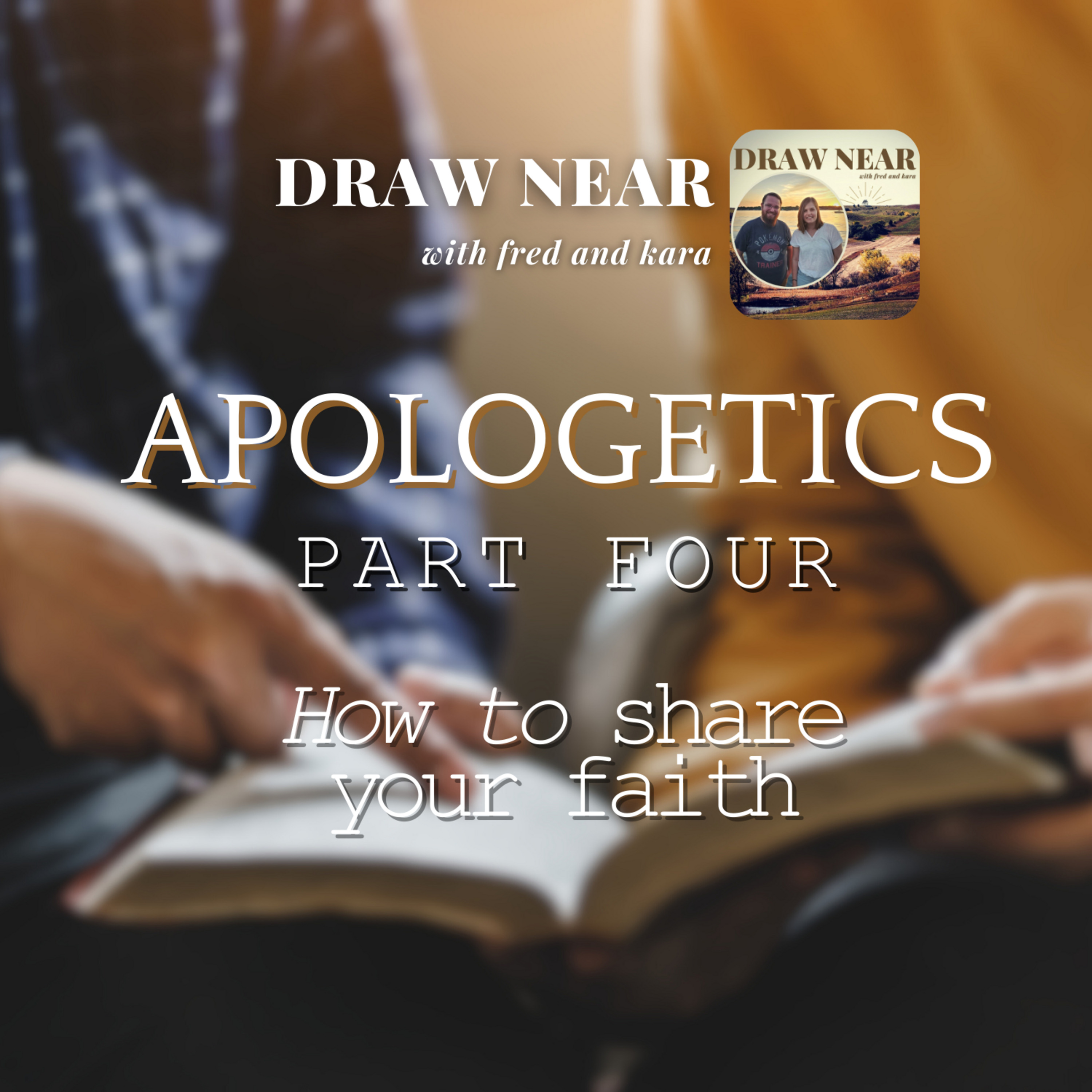 Apologetics PART 4: How to share your faith