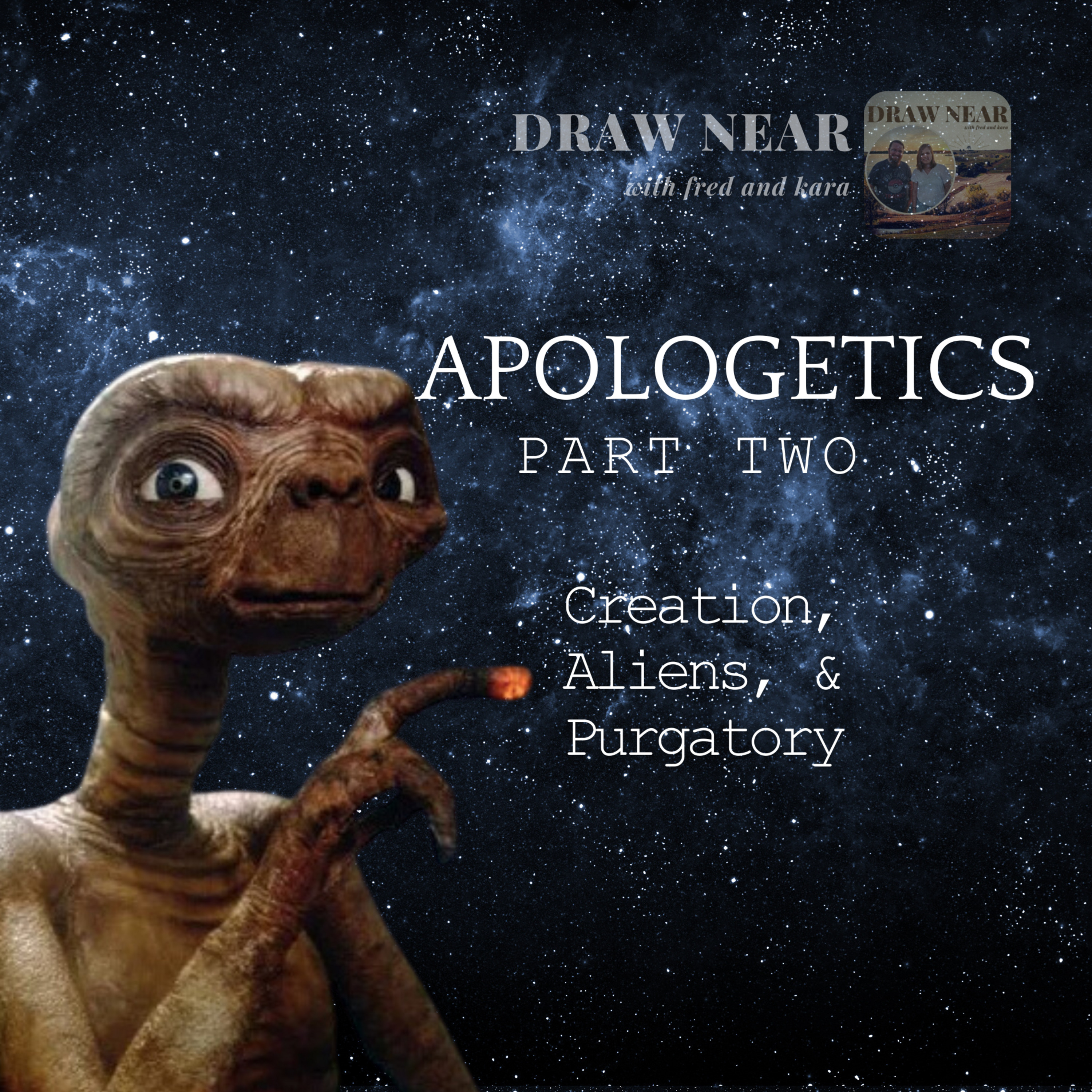 Apologetics PART 2: Creation, Aliens, & Purgatory