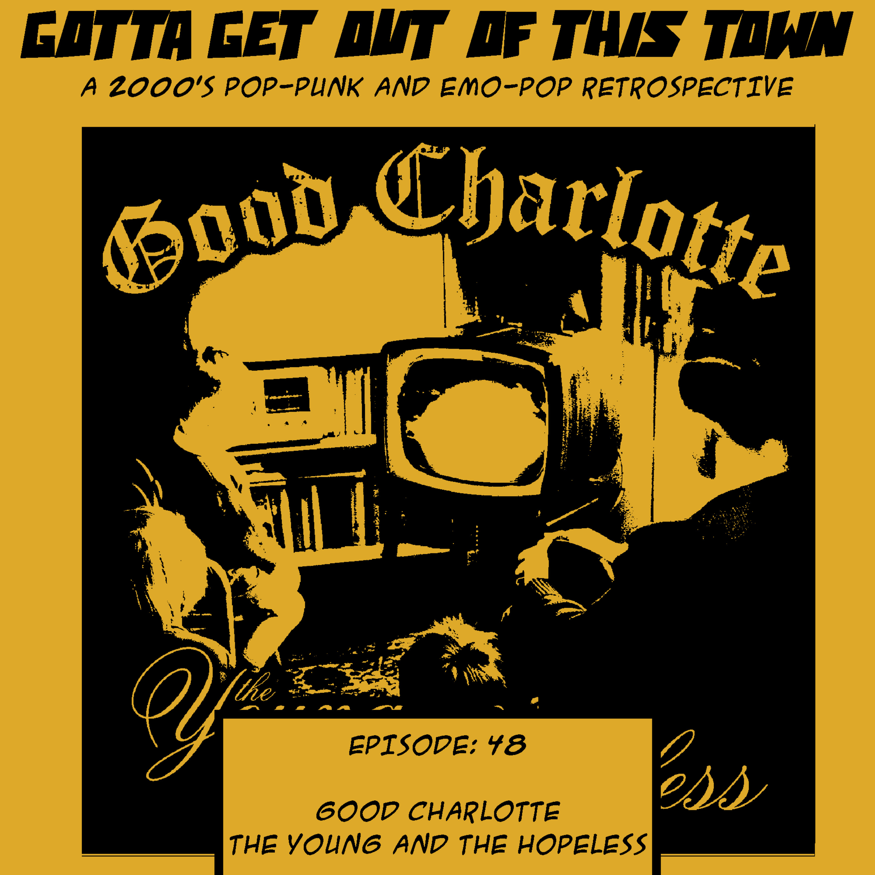 Episode 48: Good Charlotte - The Young and The Hopeless