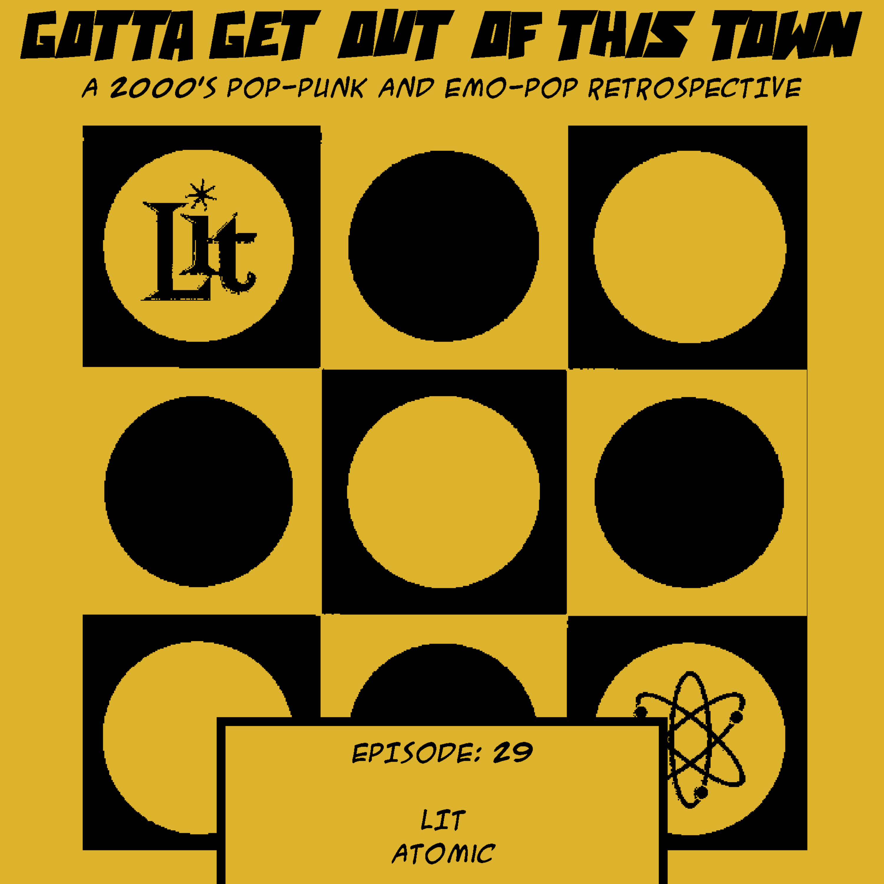 Episode 29: Lit - Atomic
