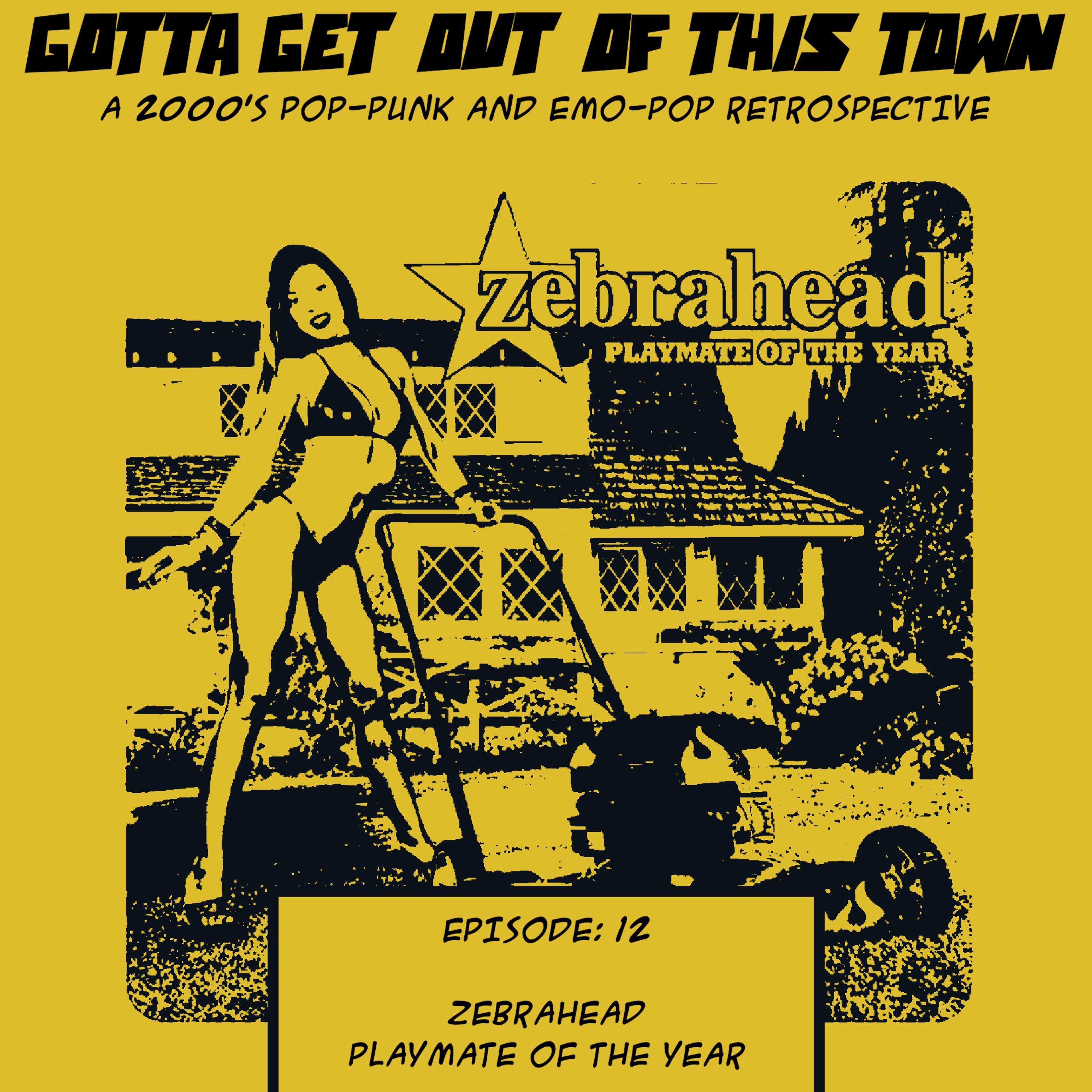Episode 12: Zebrahead - Playmate of The Year