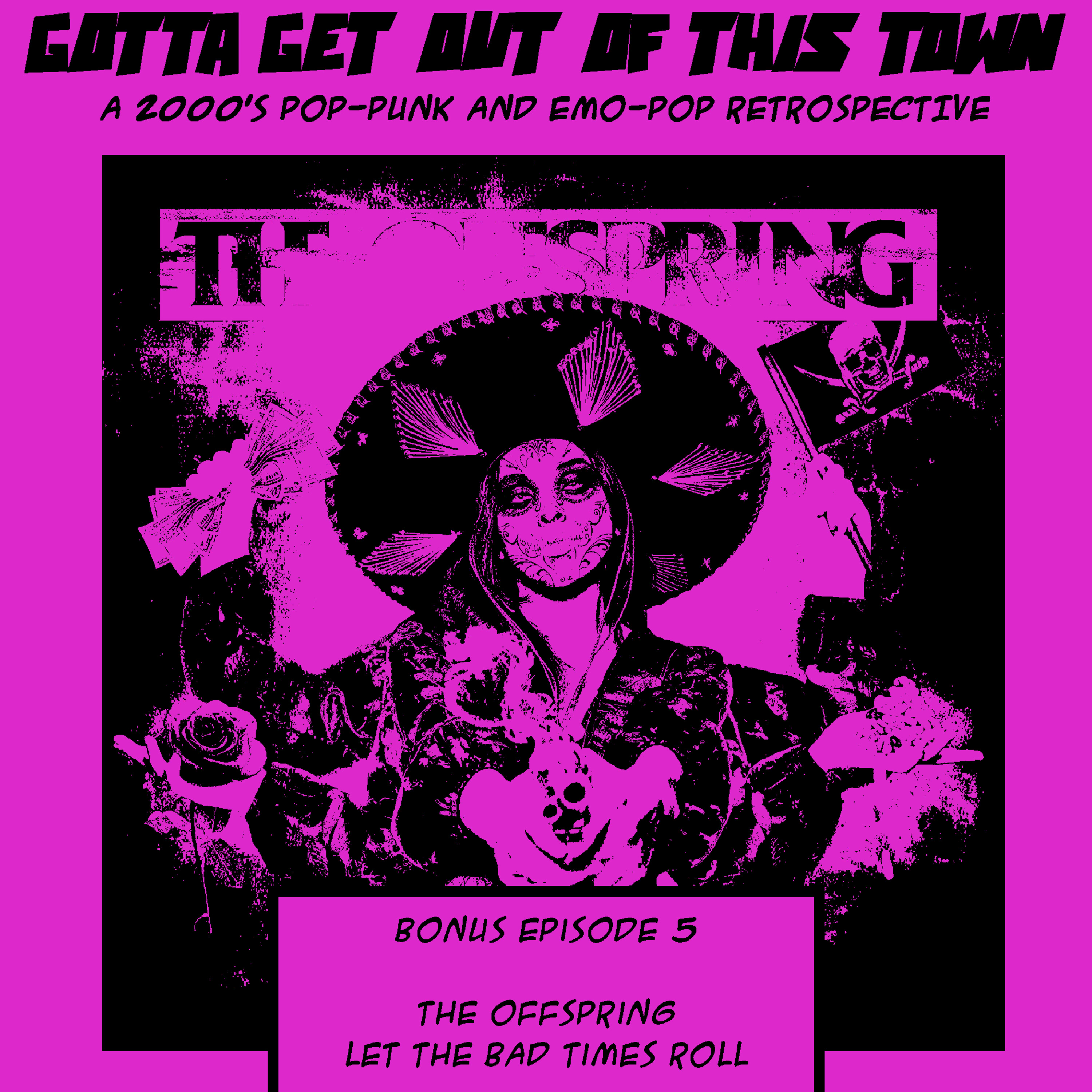 Bonus Episode 5: The Offspring - Let The Bad Times Roll